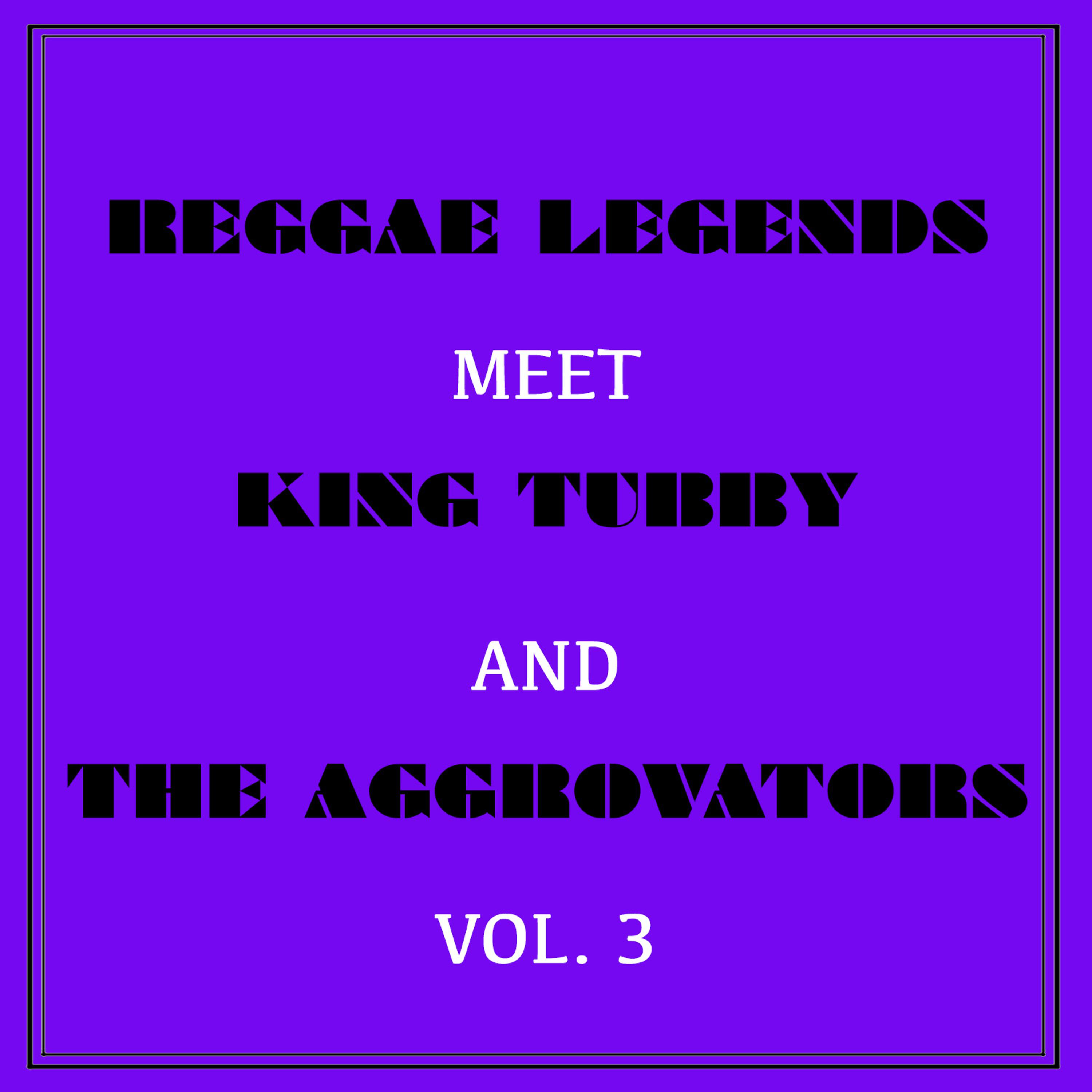 Постер альбома Reggae Legends Meets King Tubby and the Aggrovators, Vol. 3