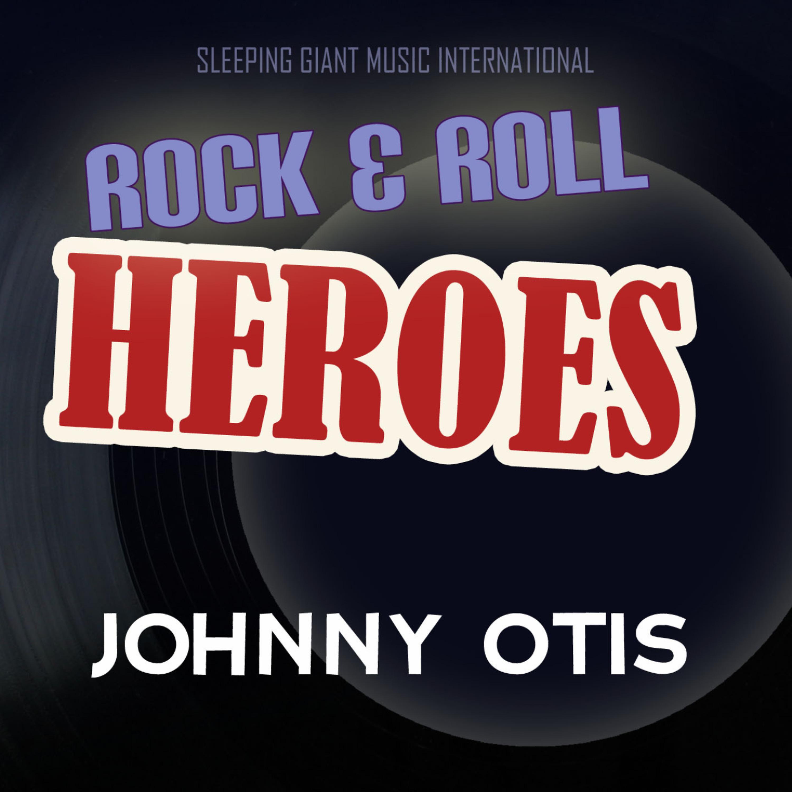 Постер альбома Rock 'n' Roll Heroes ... Johnny Otis