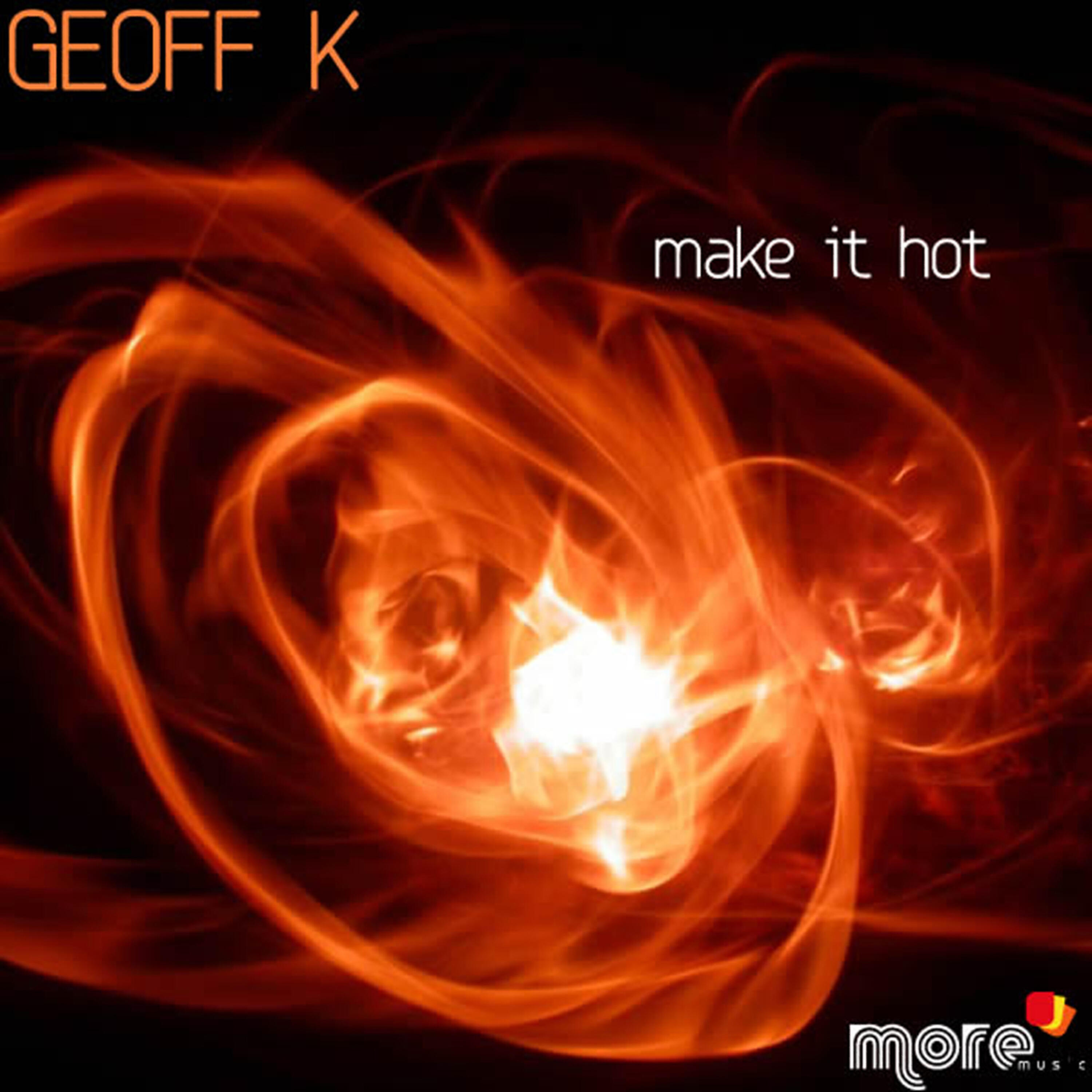Geoff K - Make It Hot (Raymond Mather Mix)