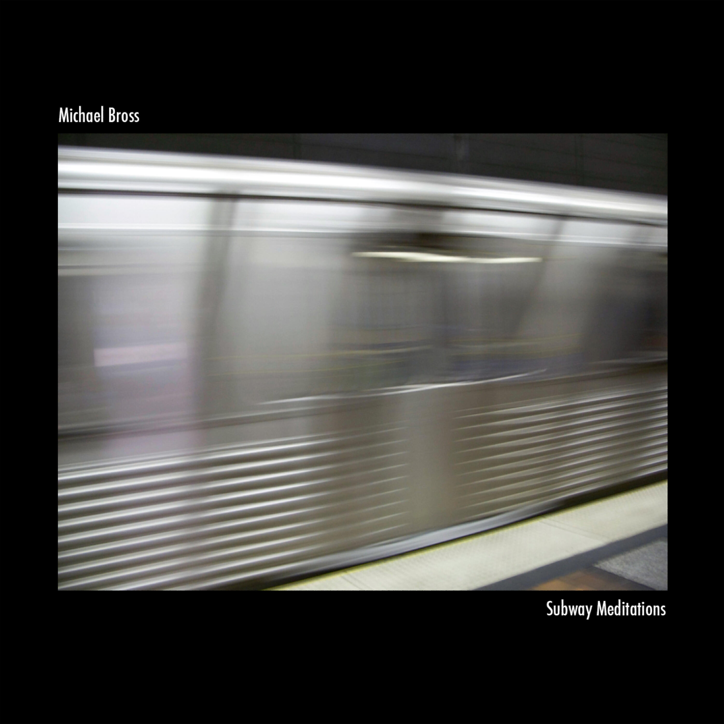 Michael Bross - Subway Meditation 03
