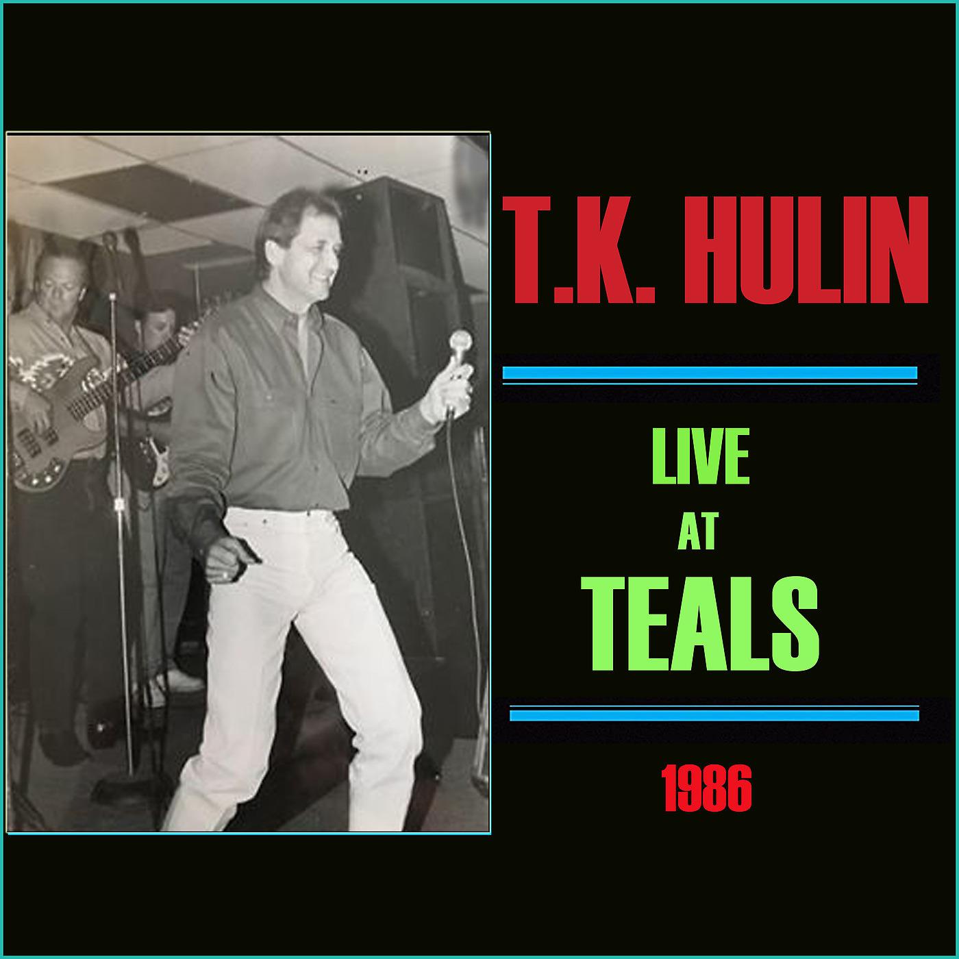 Постер альбома T.K. Hulin (Live at Teal's 1986)