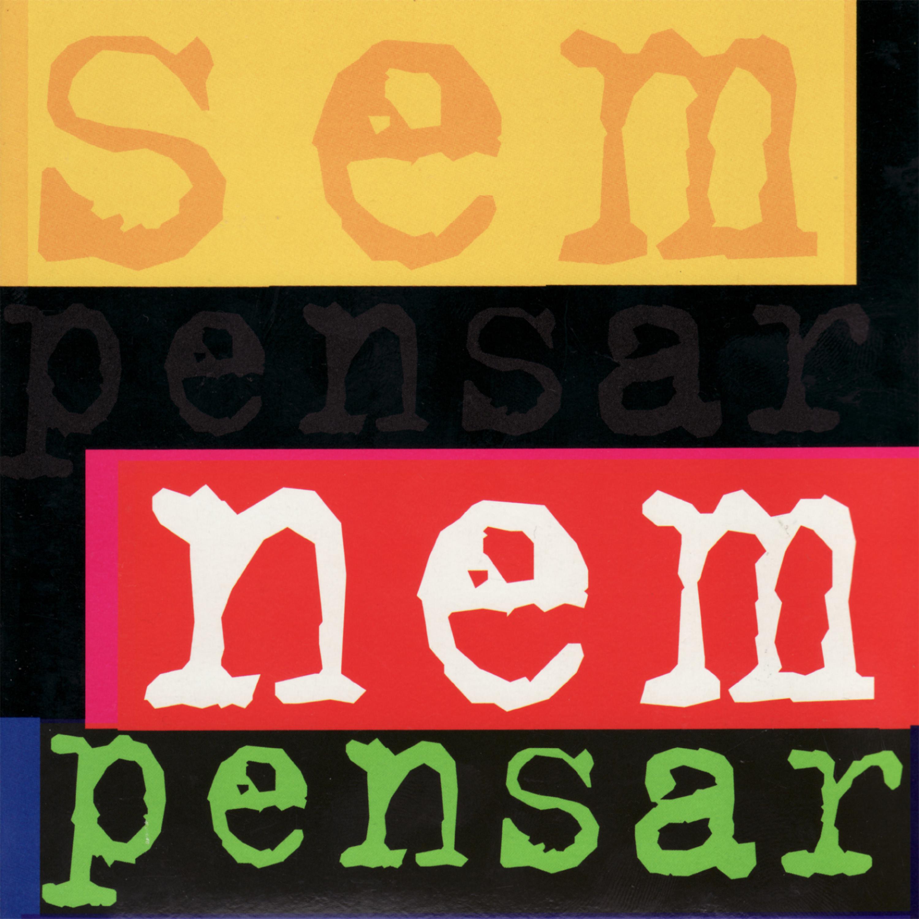 Постер альбома Sem Pensar, Nem Pensar