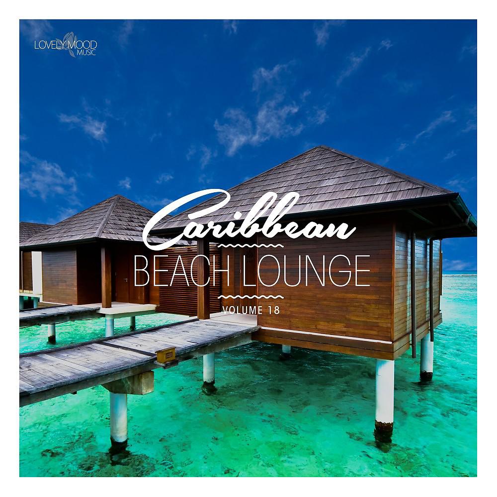 Постер альбома Caribbean Beach Lounge, Vol. 18