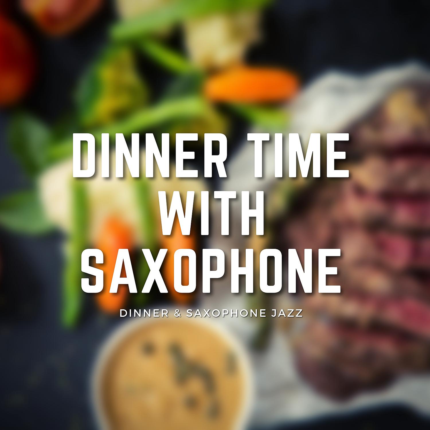 Постер альбома Dinner Time with Saxophone