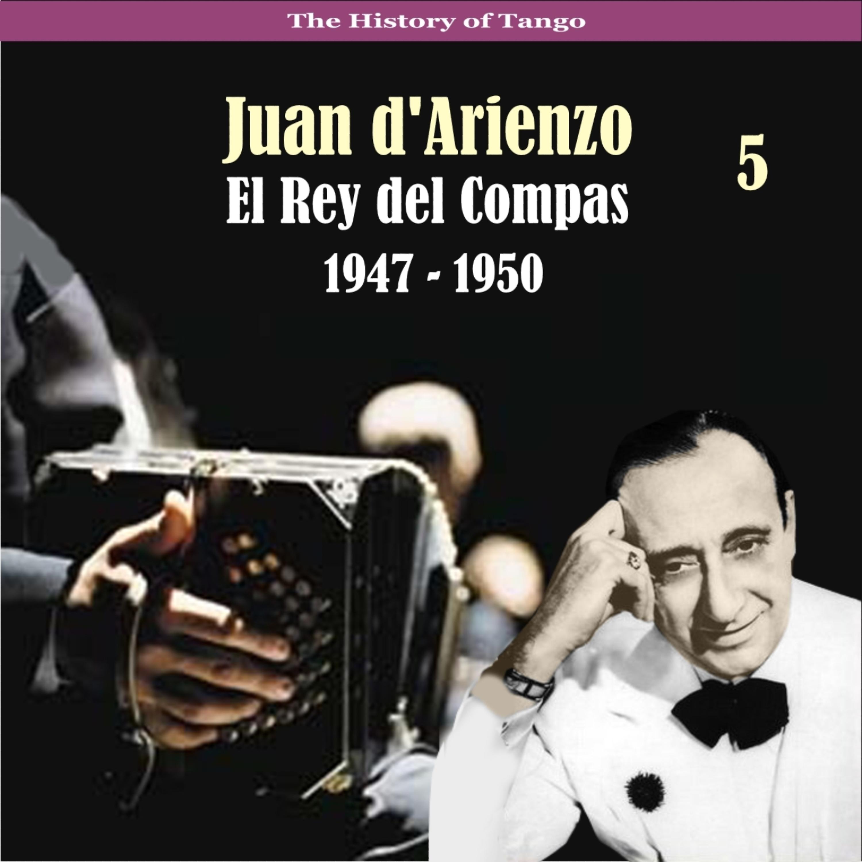 Постер альбома The History of Tango / El Rey del Compas / Recordings 1947 - 1950, Vol. 5