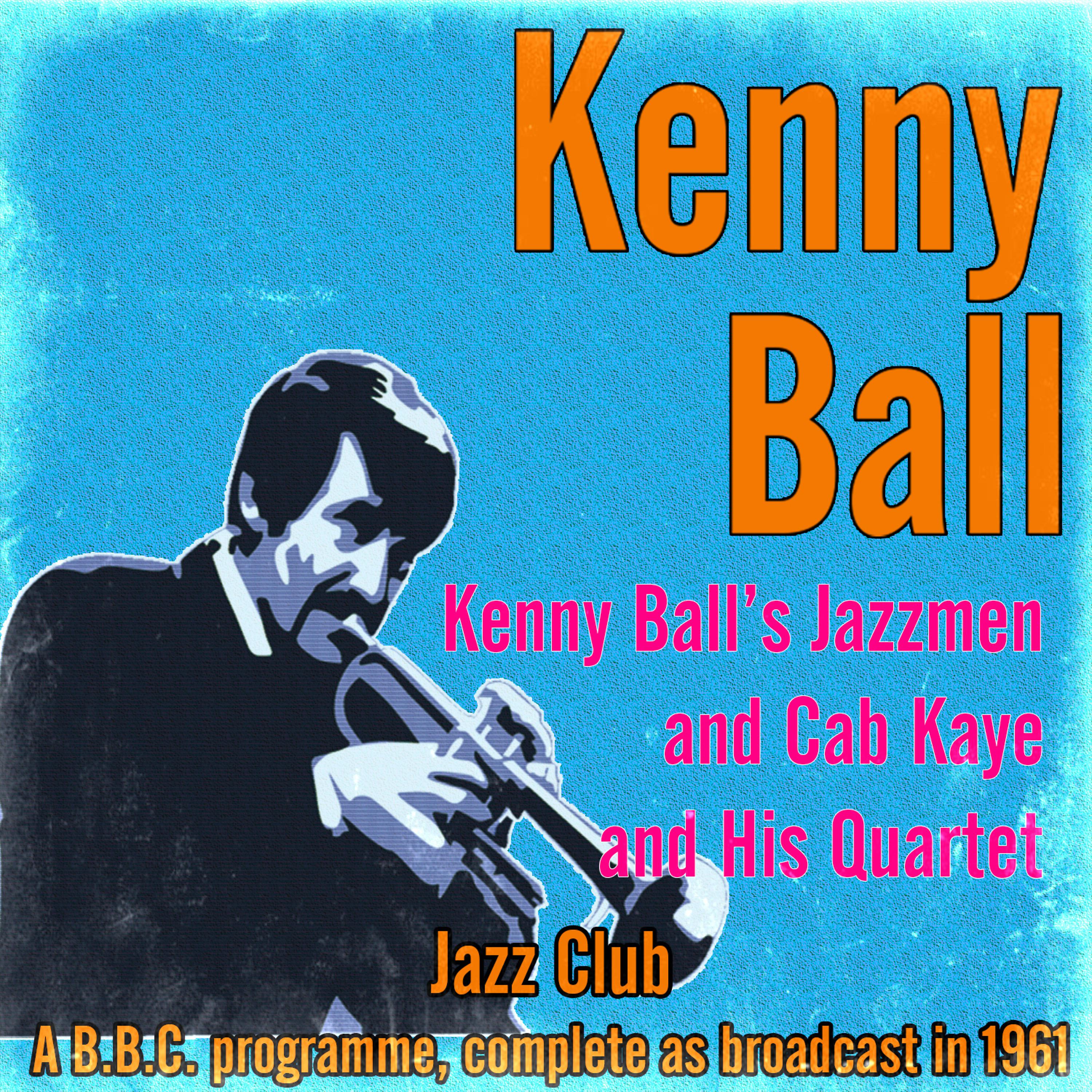 Постер альбома Kenny Ball's Jazzmen and Cab Kaye and His Quartet (Jazz Club - A B.B.C. Programme, Complete as Broadcast in 1961)