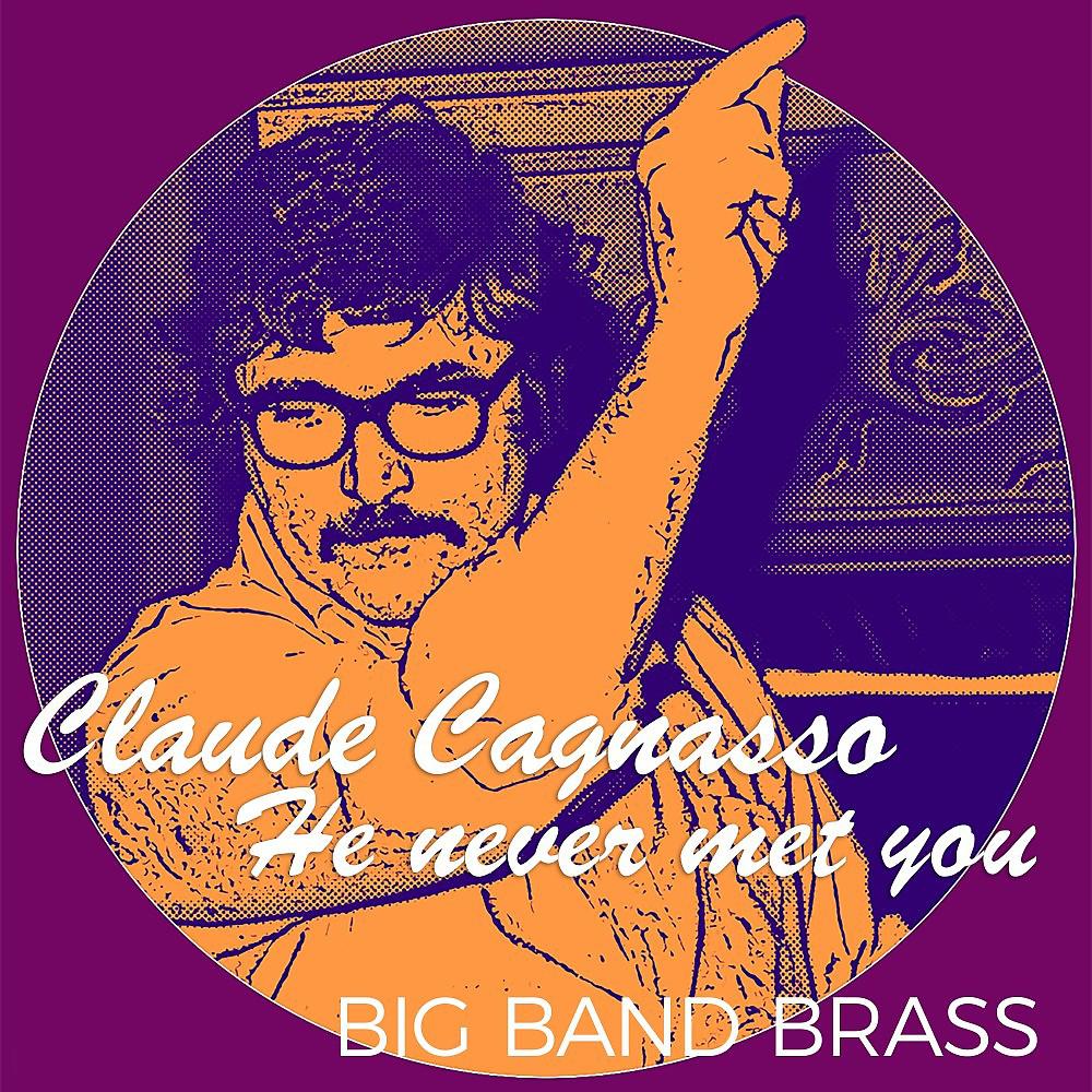 Постер альбома Claude Cagnasso: He Never Met You