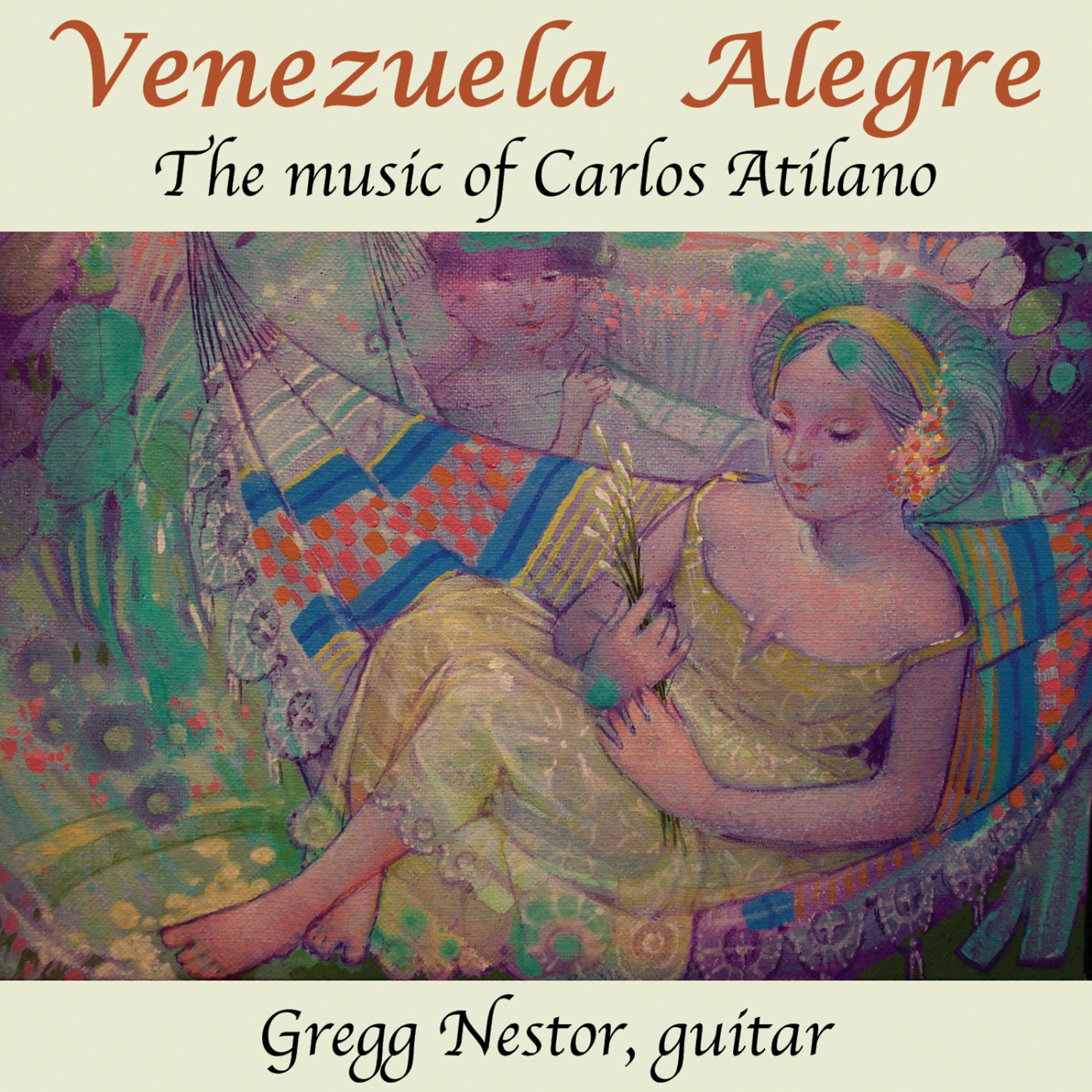 Постер альбома Venezuela Alegre: The Music of Carlos Atilano