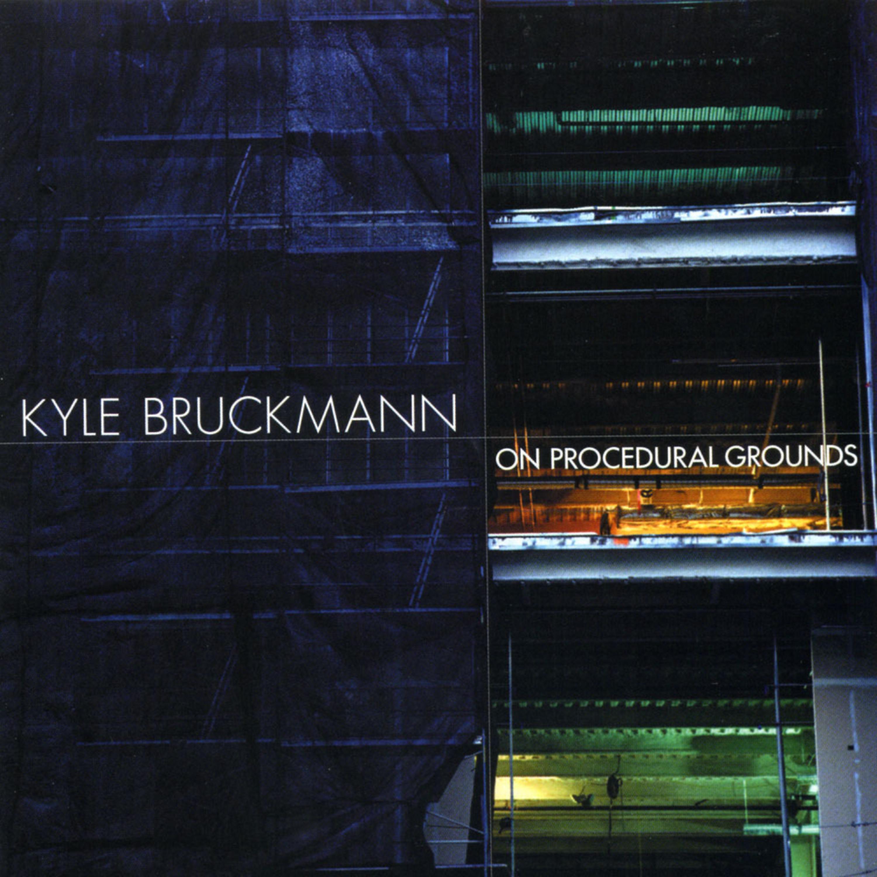 Постер альбома Kyle Bruckmann: On Procedural Grounds