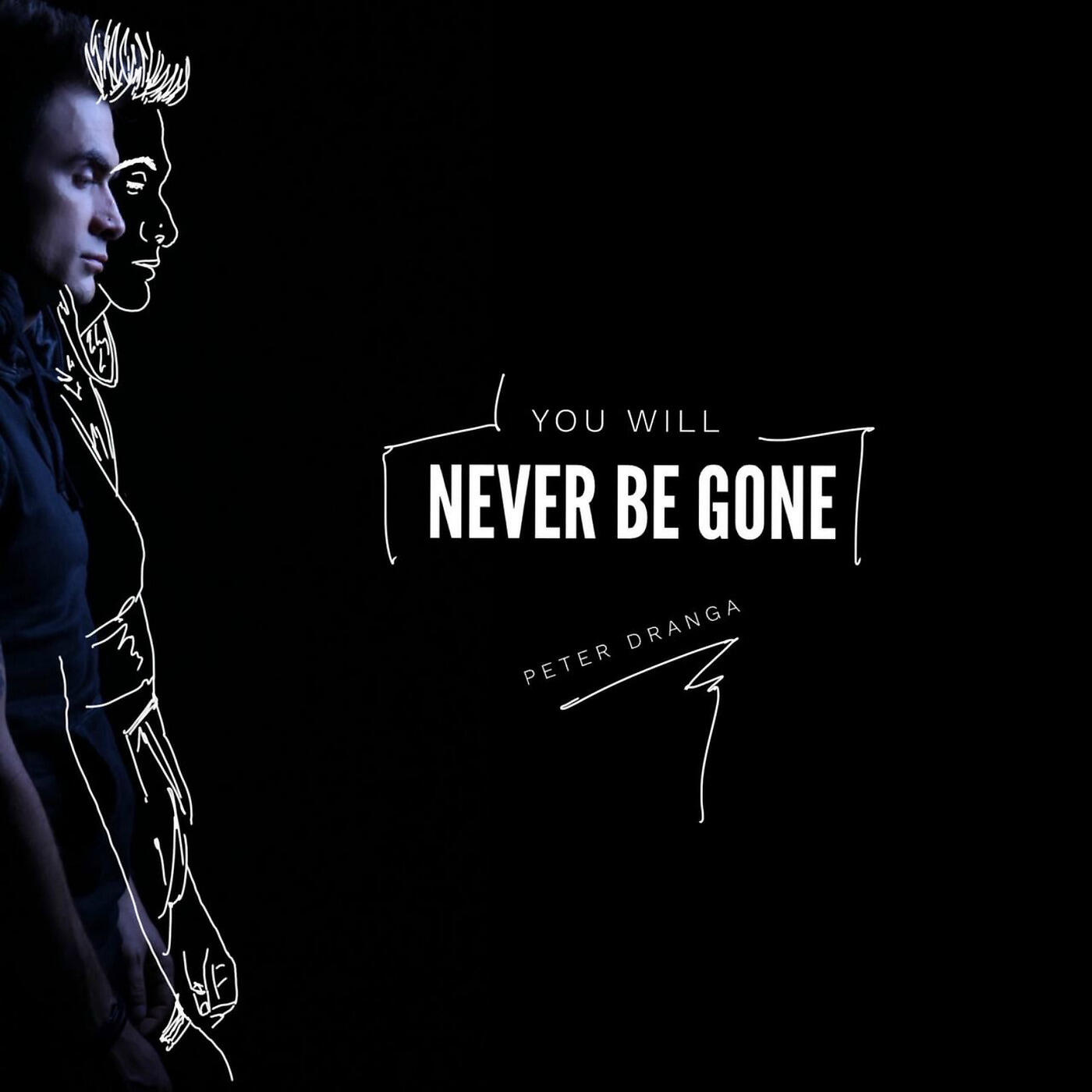 Peter Dranga - You Will Never Be Gone