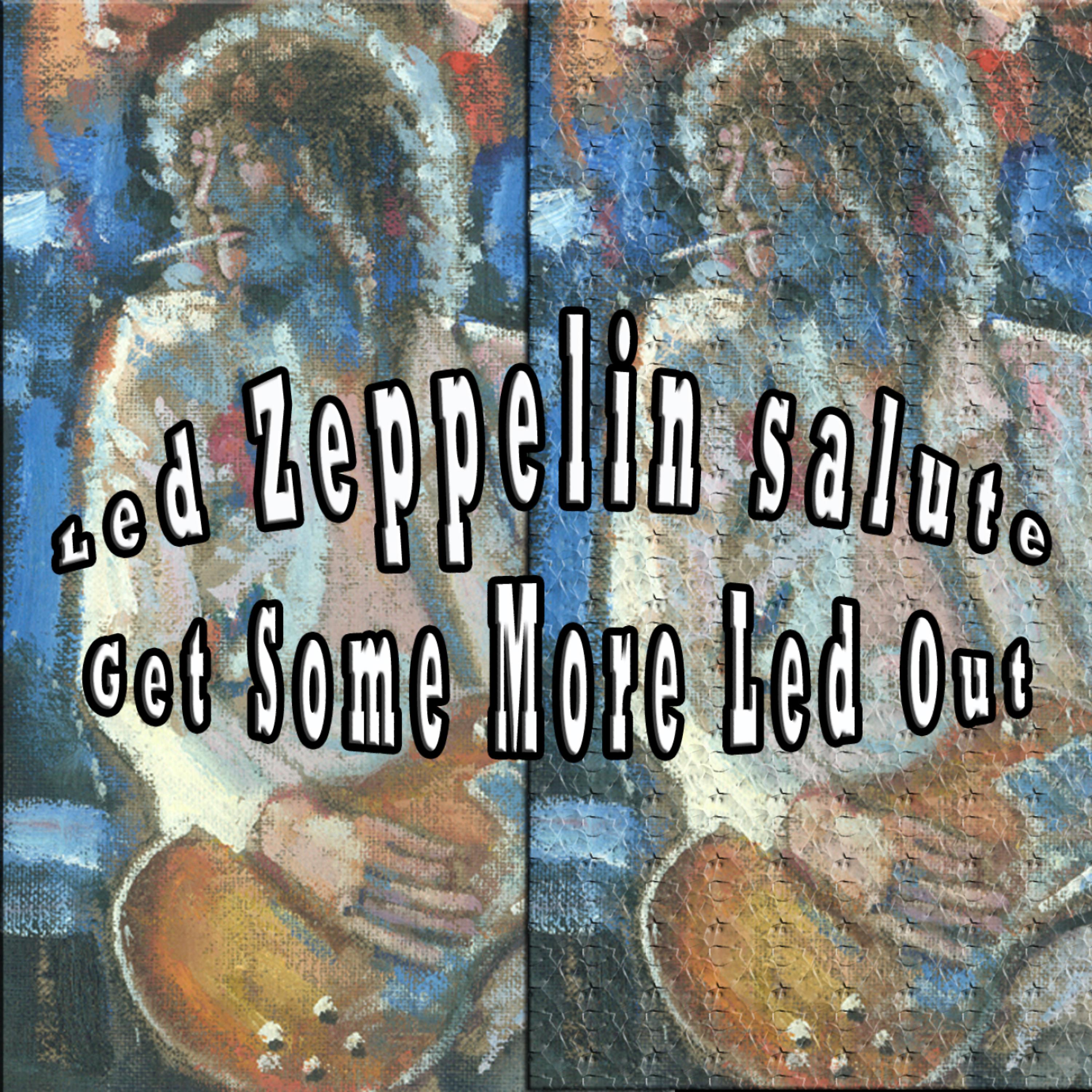 Постер альбома Led Zeppelin Salute - Get Some More Led Out