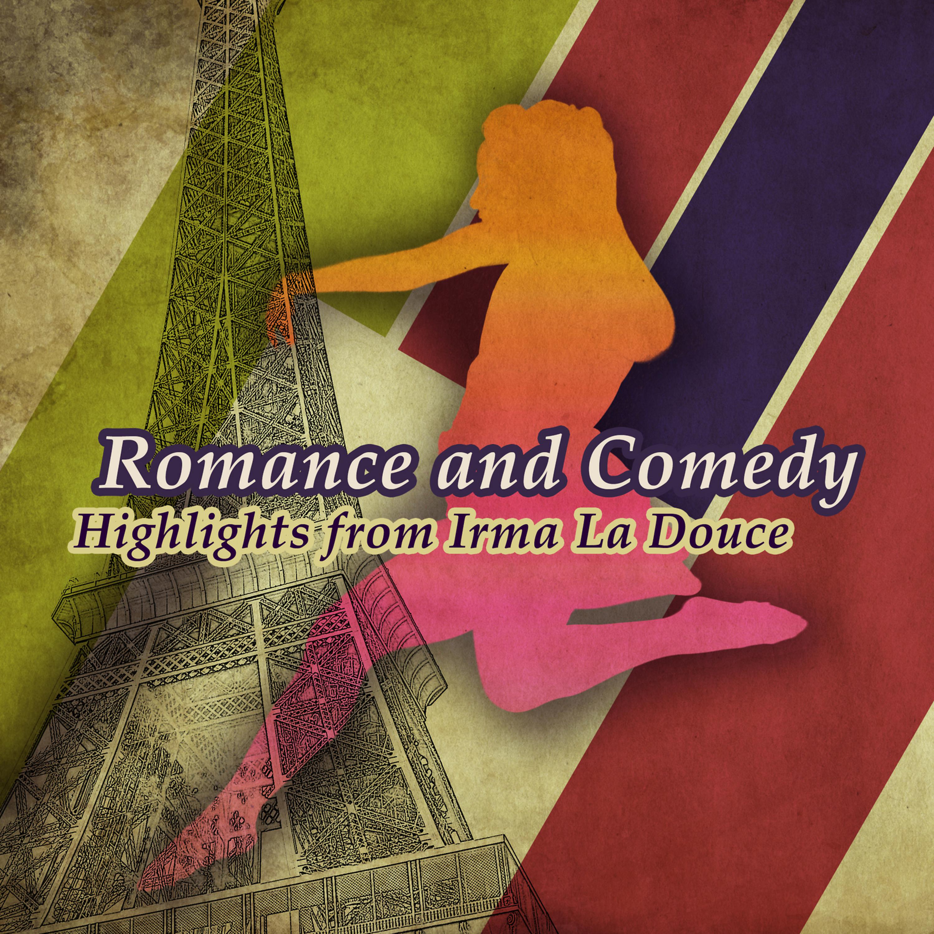 Постер альбома Romance and Comedy - Highlights from Irma La Douce