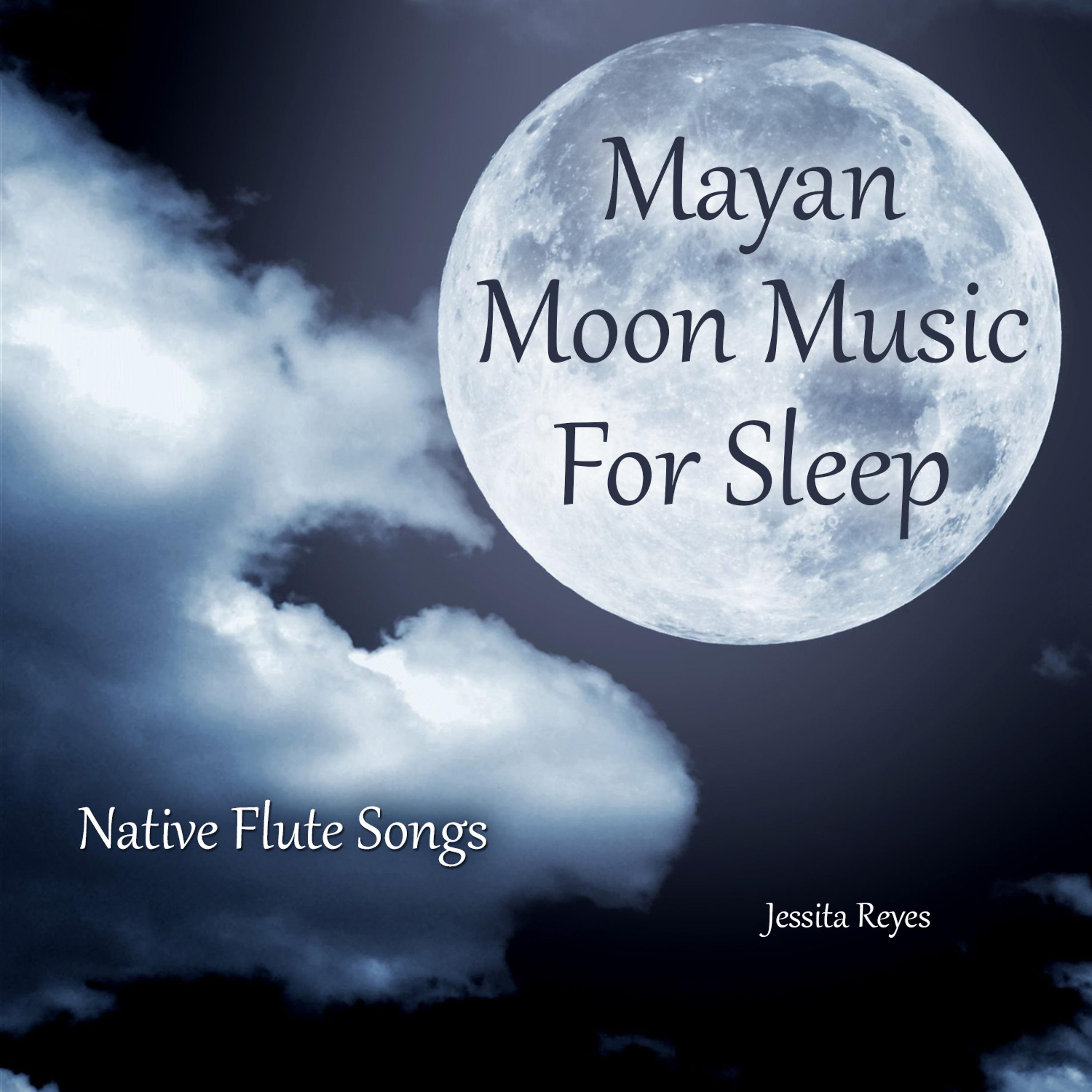 Постер альбома Mayan Moon Music for Sleep (Native Flute Songs)