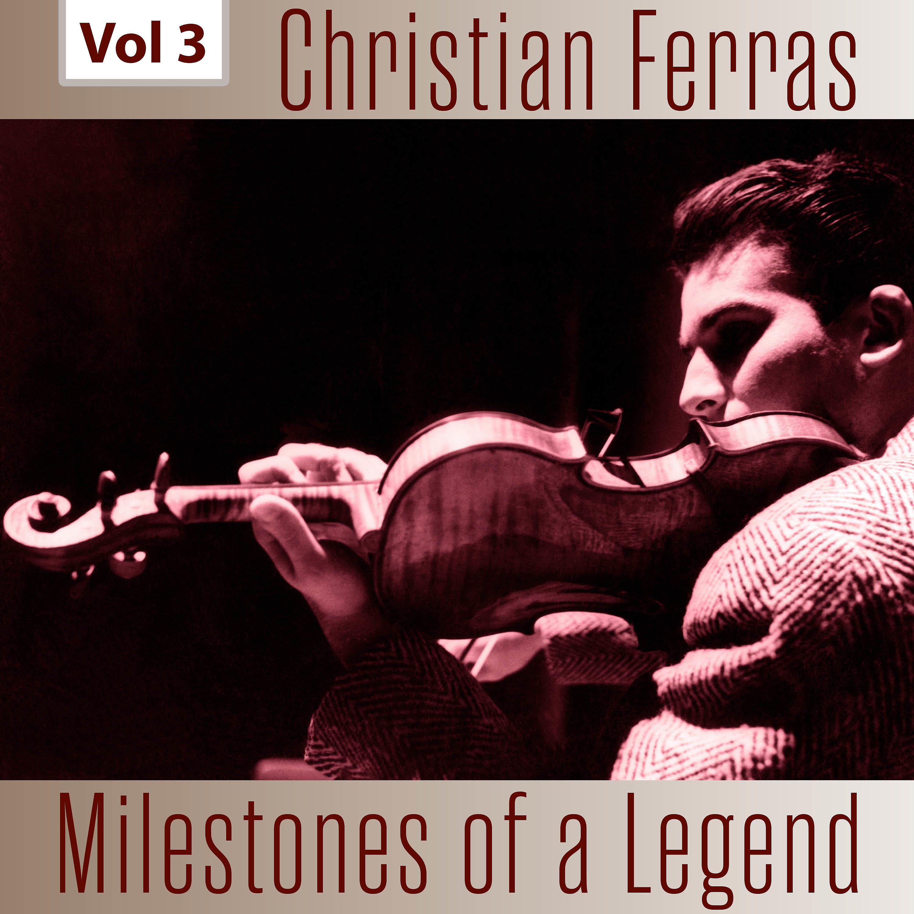 Постер альбома Milestones of a Legend - Christian Ferras, Vol. 3