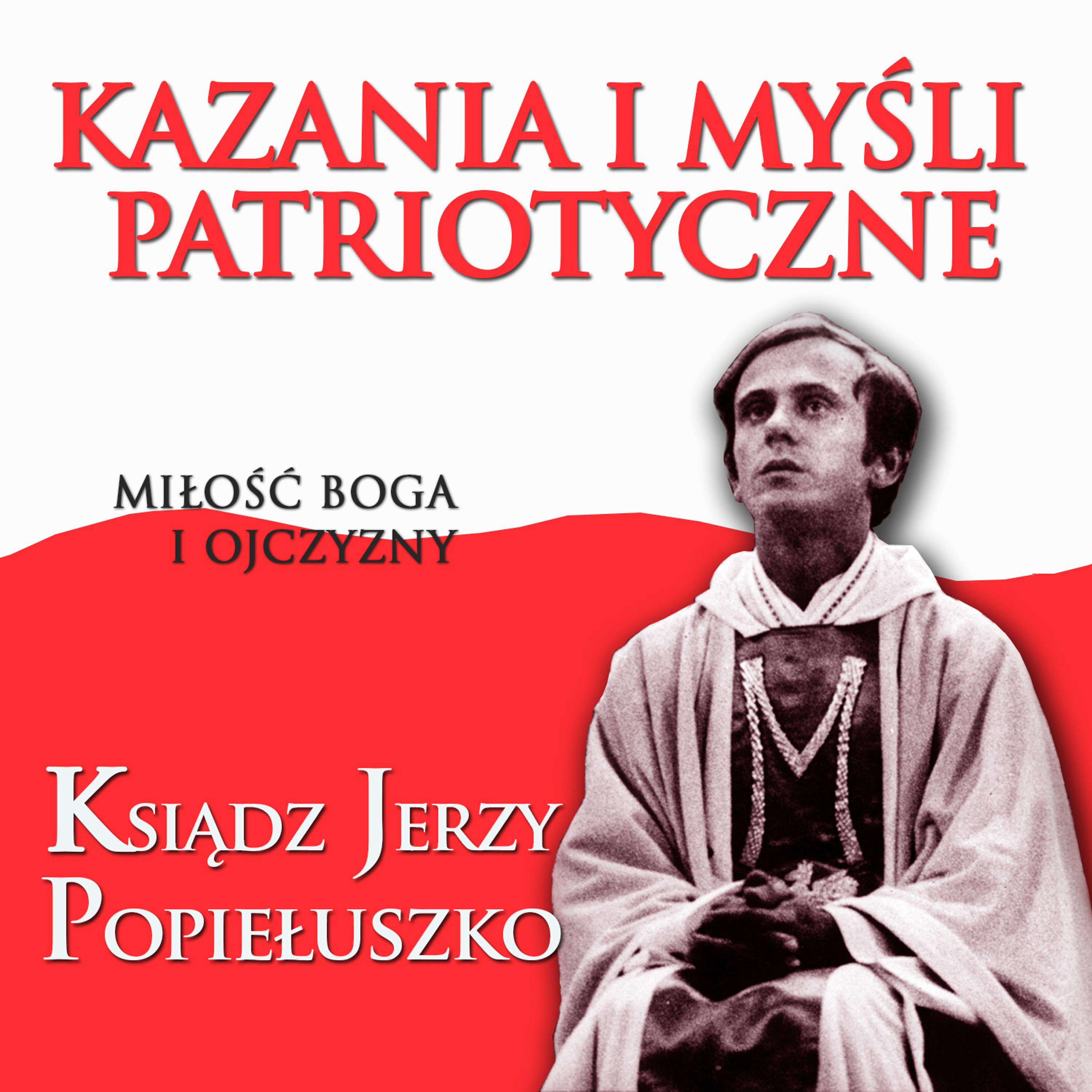 Постер альбома Kazania i Mysli Patriotyczne Milosc Boga i Ojczyzny Ksiadz Jerzy Popieluszko