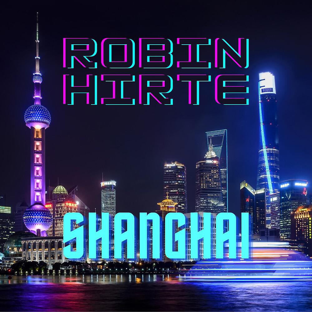 Robin Hirte - Shanghai