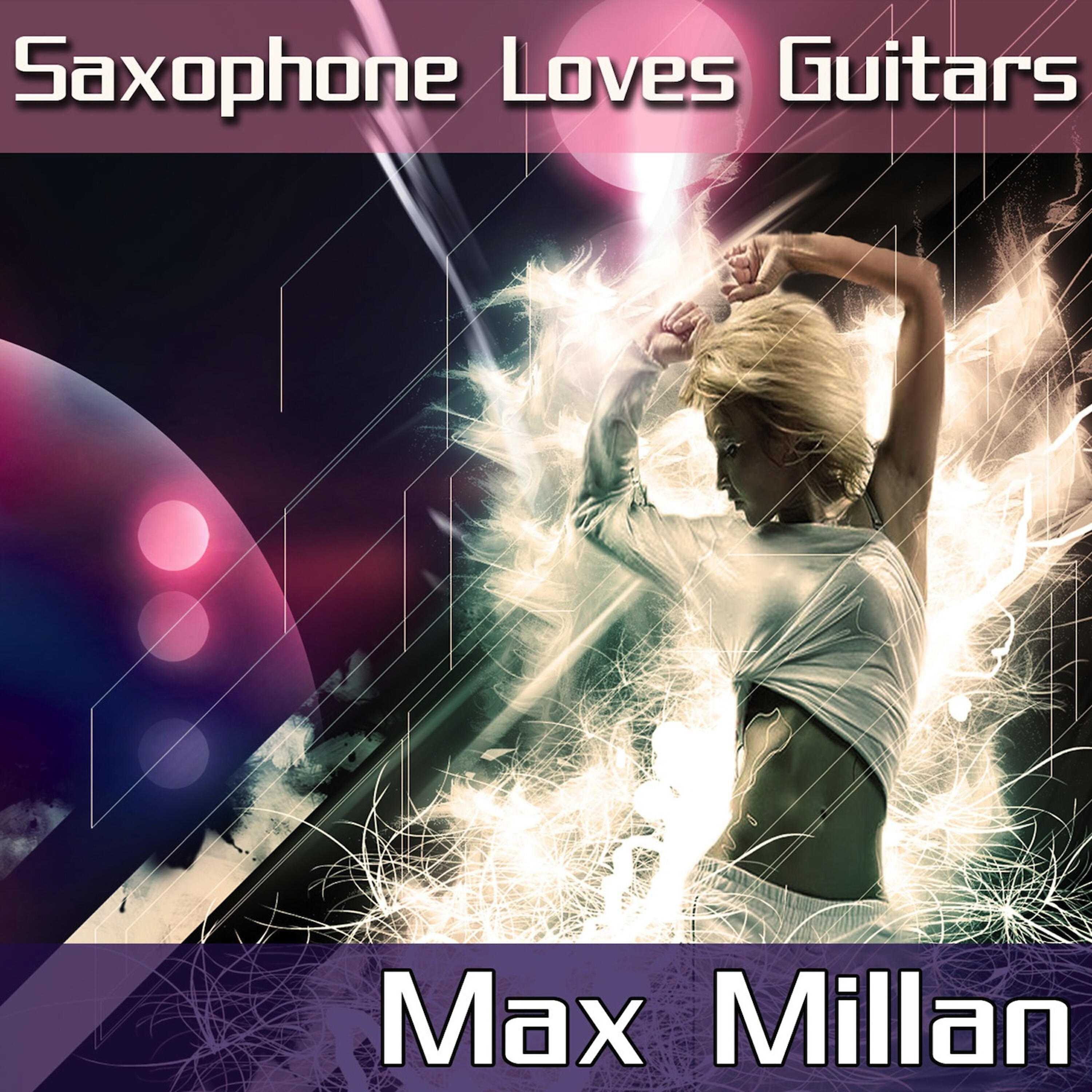 Max Millan - Saxophone Loves Guitars (New Guitar Version)
