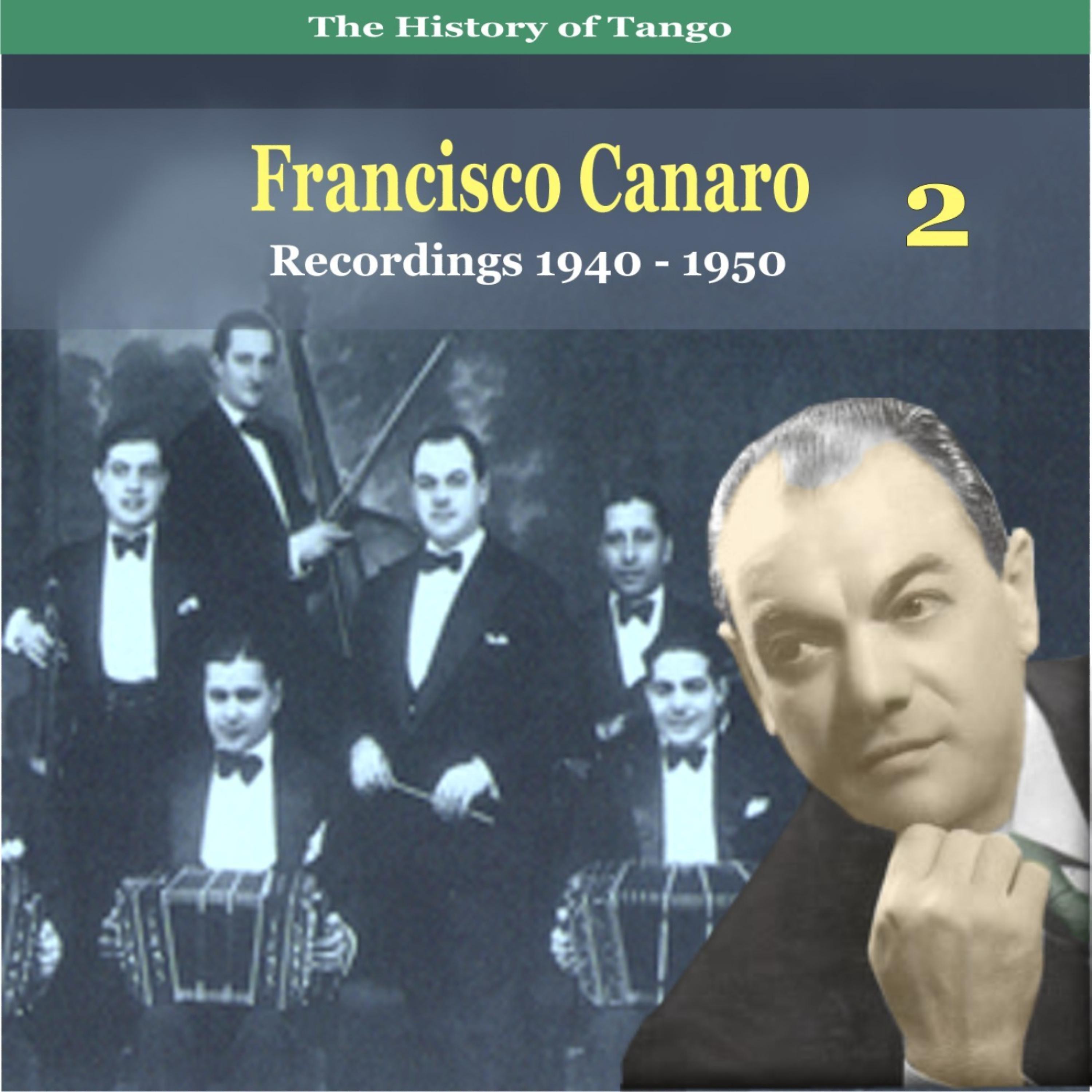 Постер альбома The History of Tango, Francisco Canaro Vol. 2 / Recordings 1940 - 1950