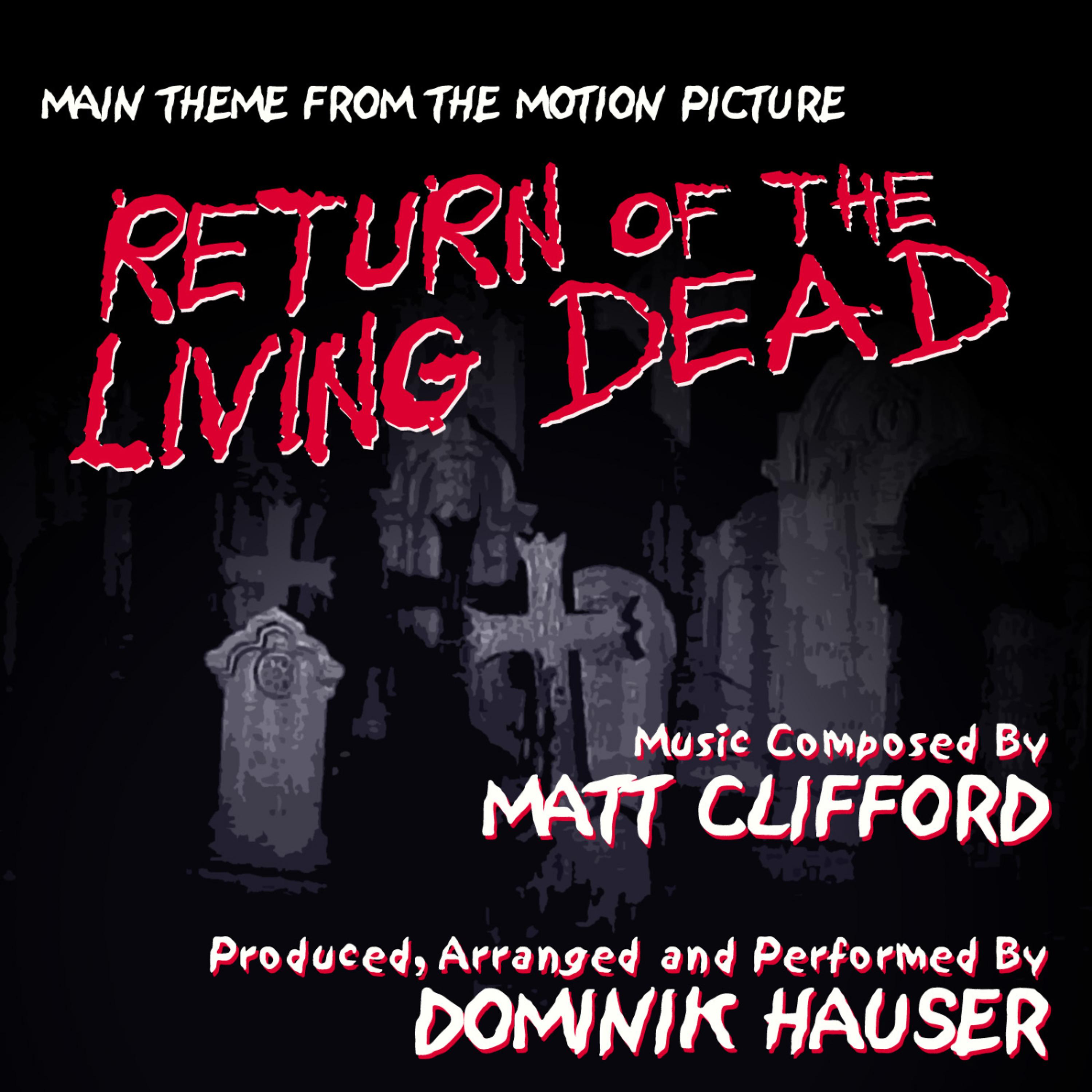 Постер альбома Return Of The Living Dead - Main Theme from the Motion Picture (Matt Clifford) Single