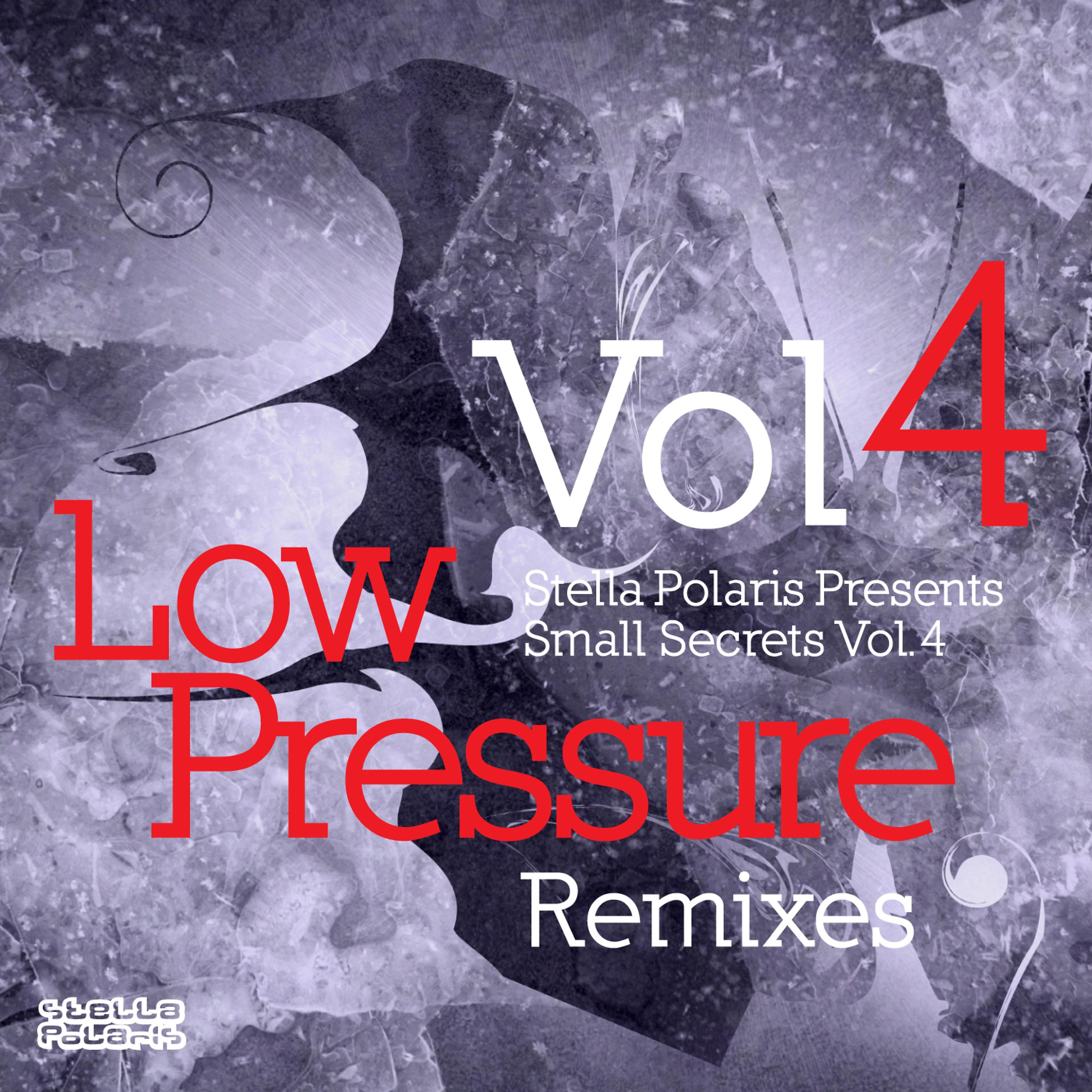 Постер альбома Stella Polaris Presents Small Secrets, Vol. 4 (Low Pressure Remixes)