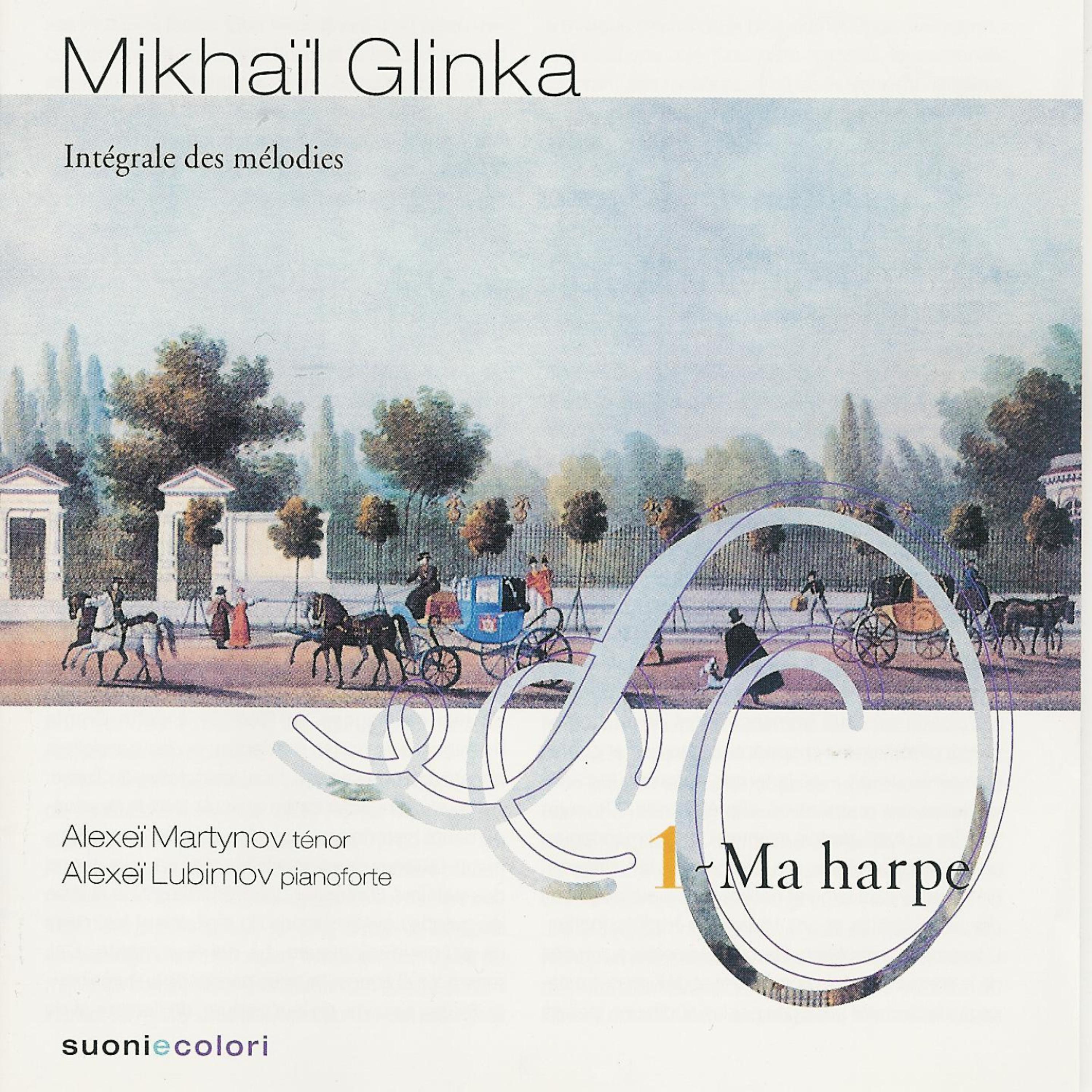 Постер альбома Glinka: Ma harpe - Intégrale des Mélodies Volume 1