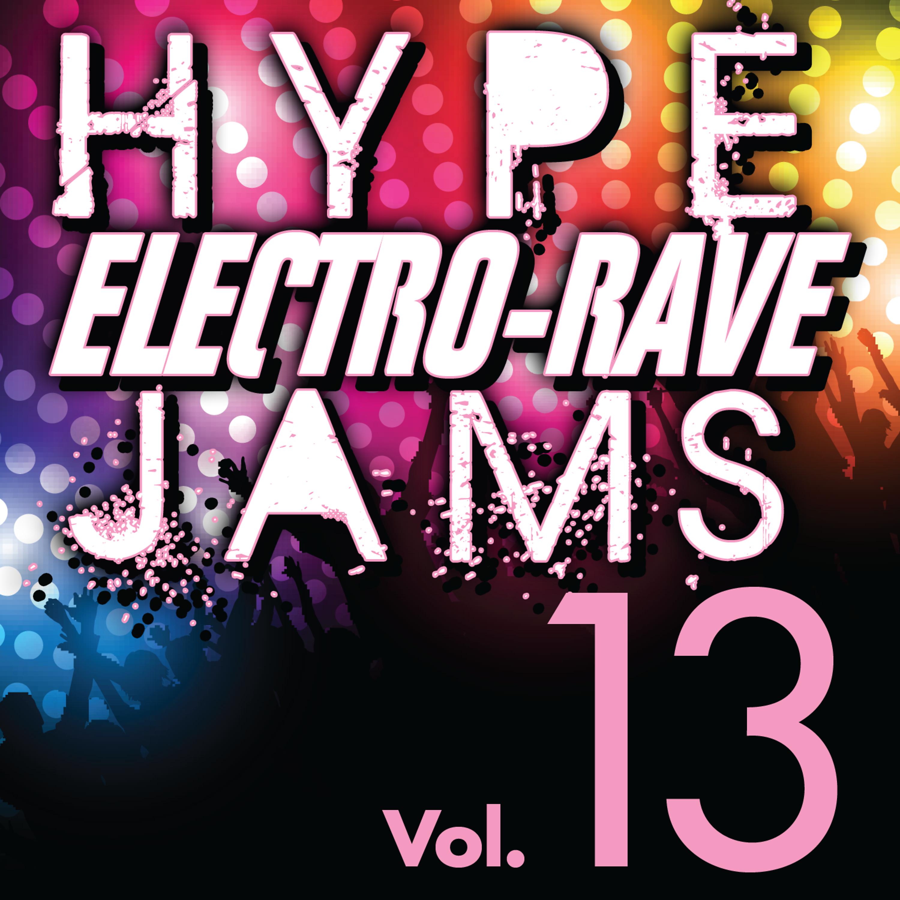 Постер альбома Hype Electro-Rave Jams, Vol. 13