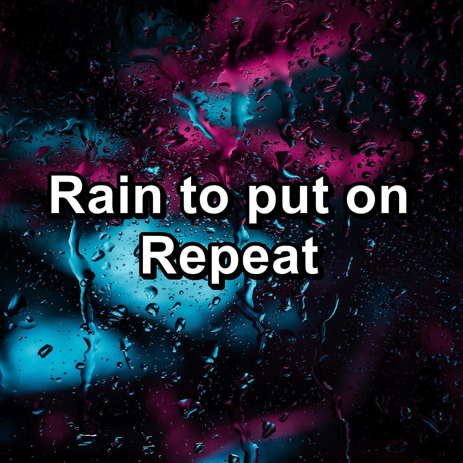 Постер альбома Rain to put on Repeat
