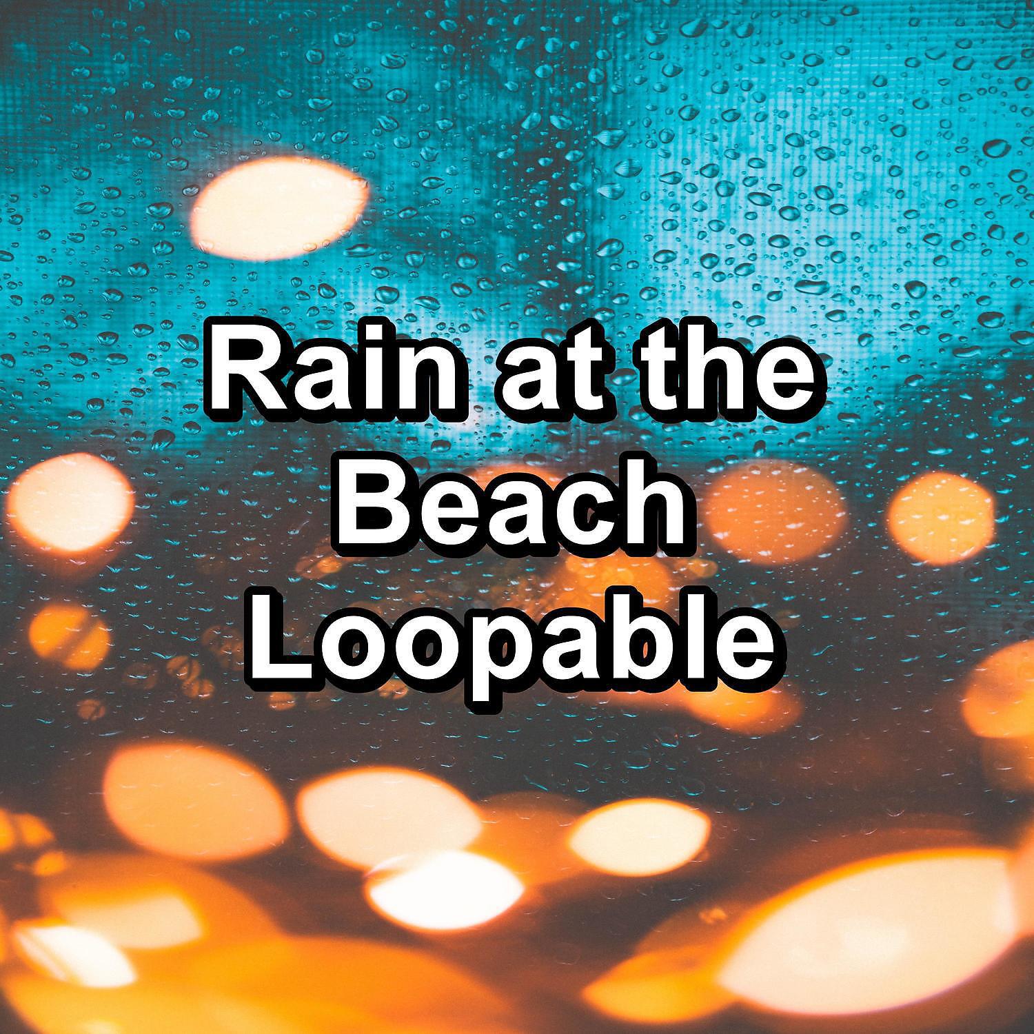 Rain Sounds Nature Collection - Rain Sound For Relaxing Times For Babies to Relax and Rest