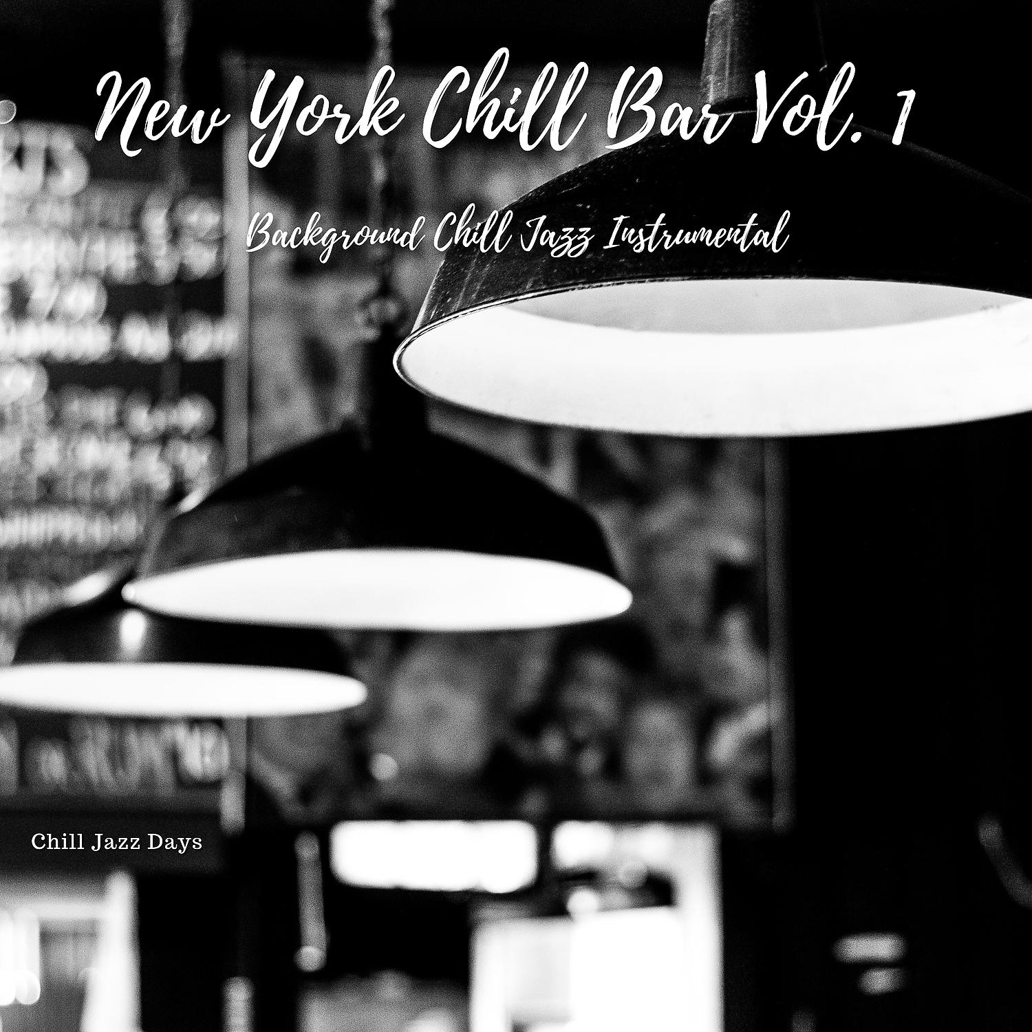 Постер альбома New York Chill Bar Vol. 1 - Background Chill Jazz Instrumental