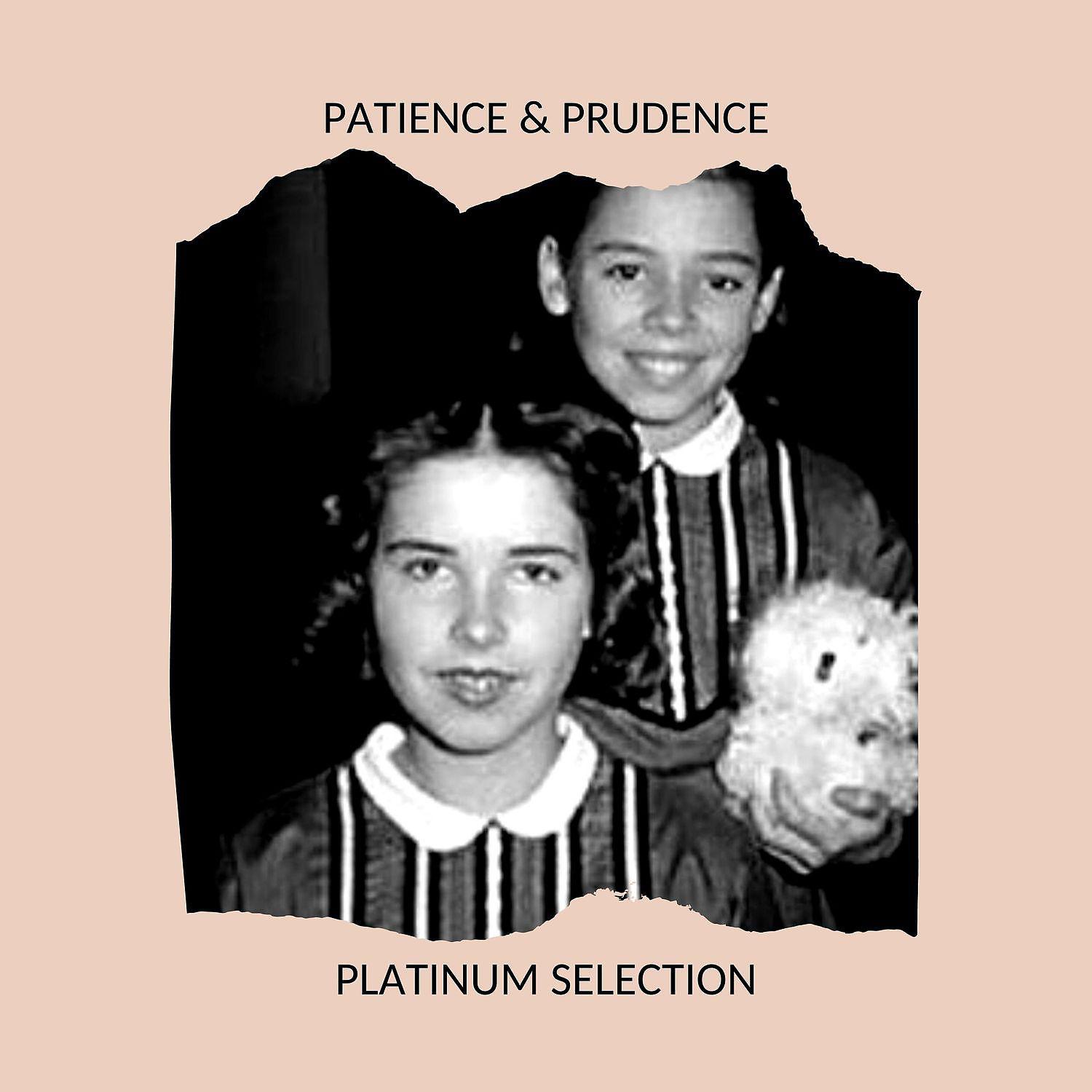 Постер альбома Patience & Prudence - PLATINUM SELECTION