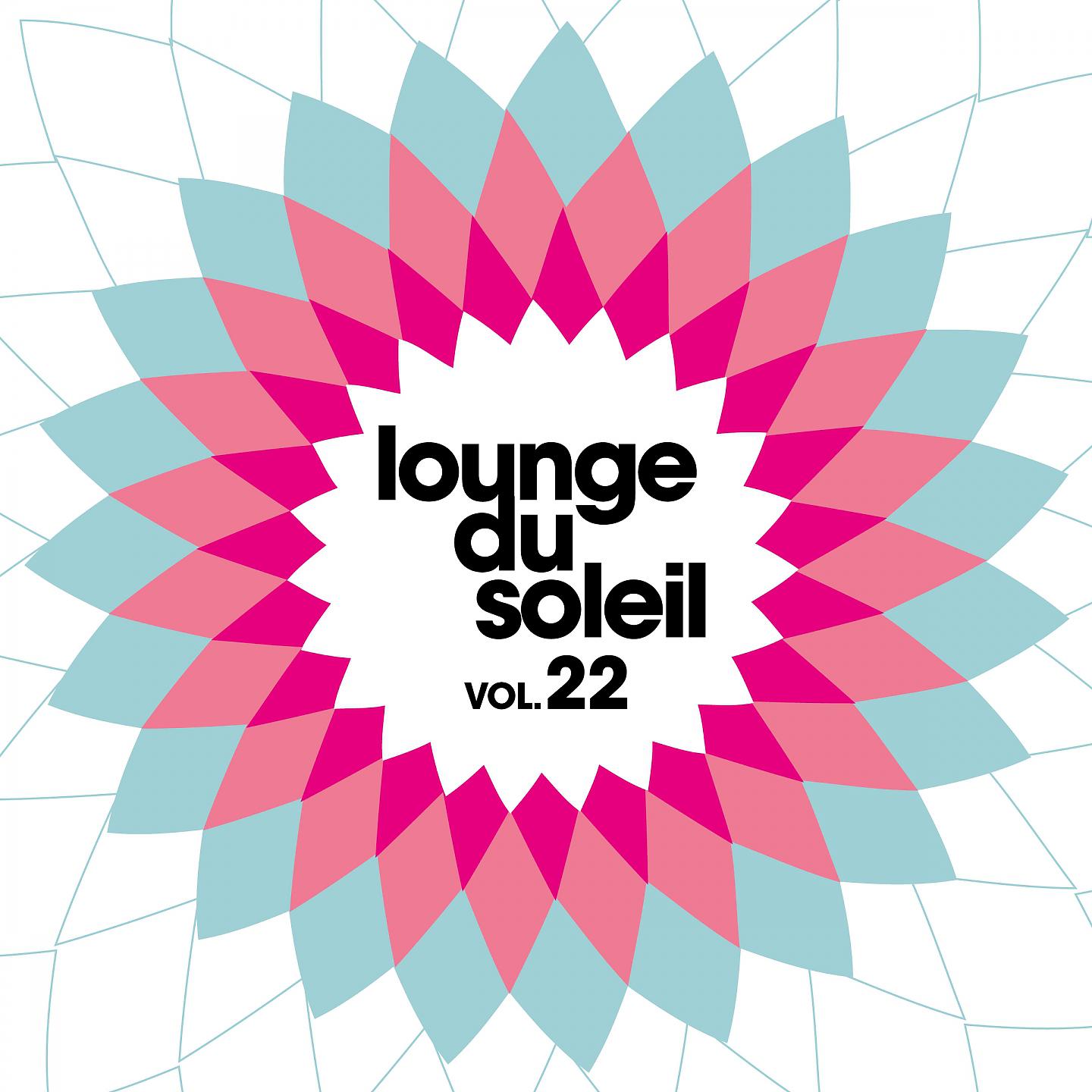 Постер альбома Lounge Du Soleil, Vol. 22