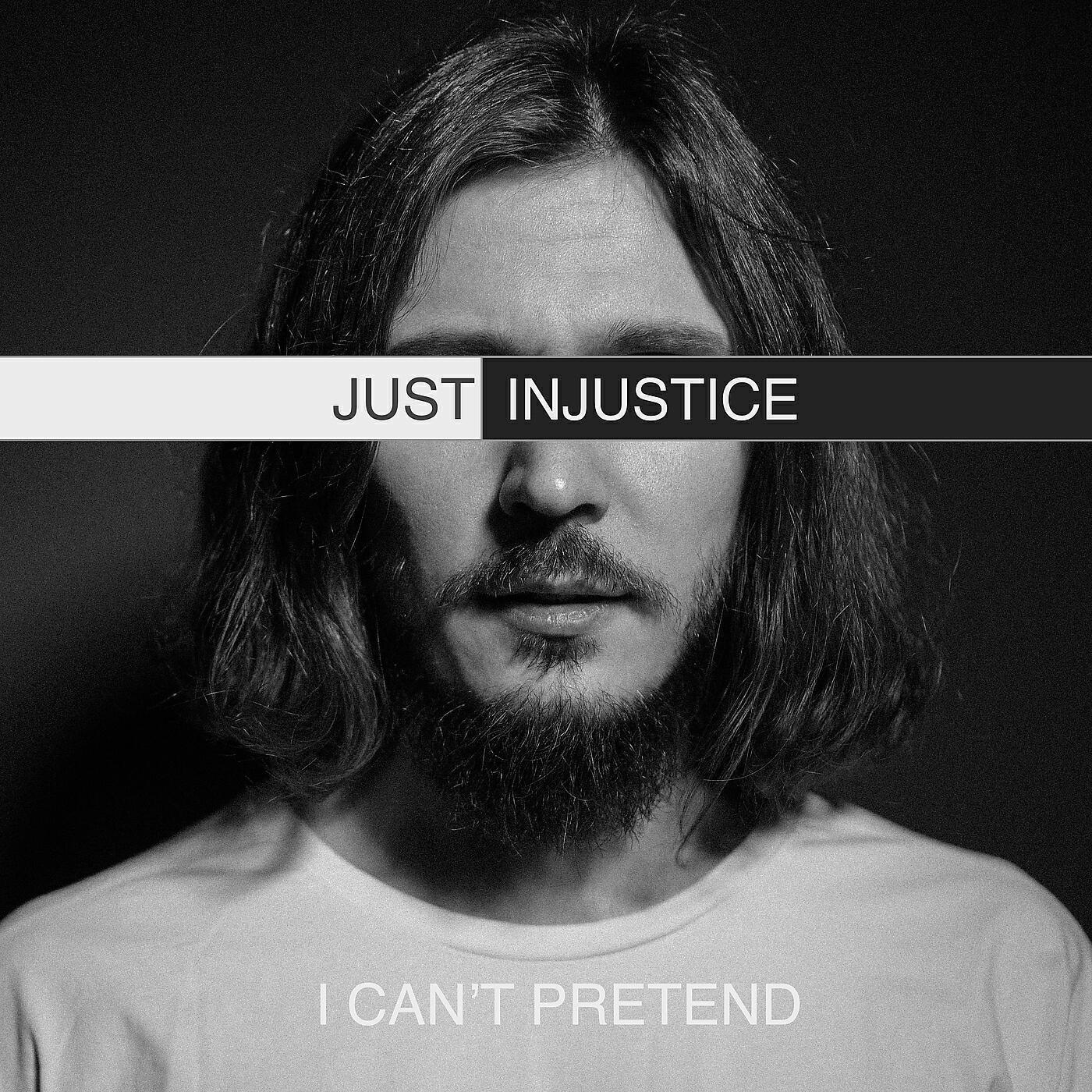 Just Injustice - I Can't Pretend