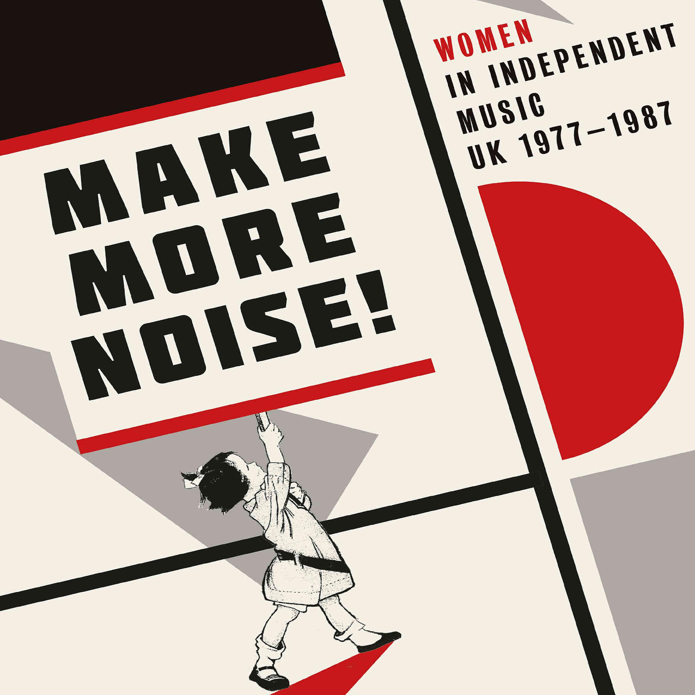 Постер альбома Make More Noise! Women In Independent Music UK 1977-1987