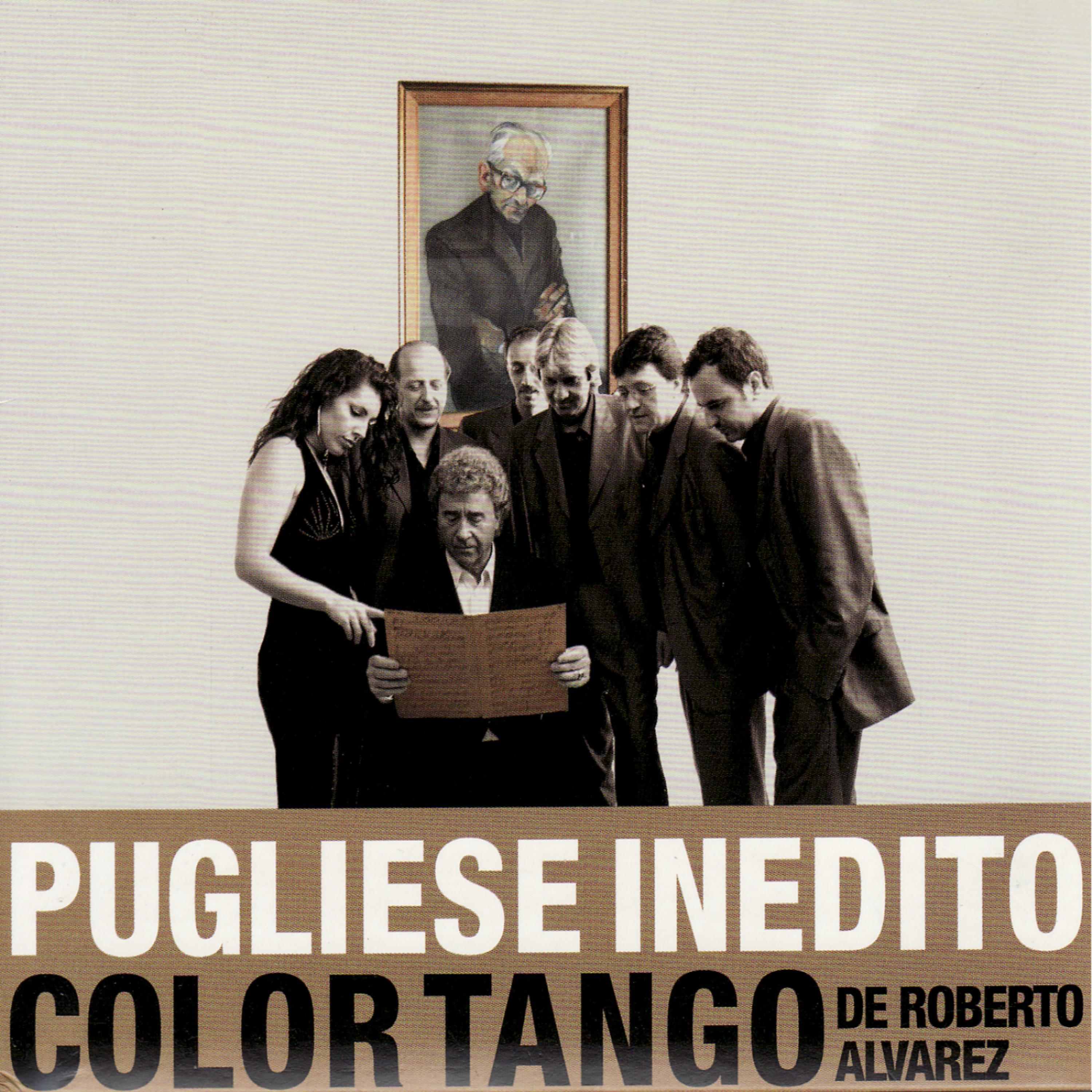 Постер альбома Pugliese Inedito - Color Tango De Roberto Alvarez