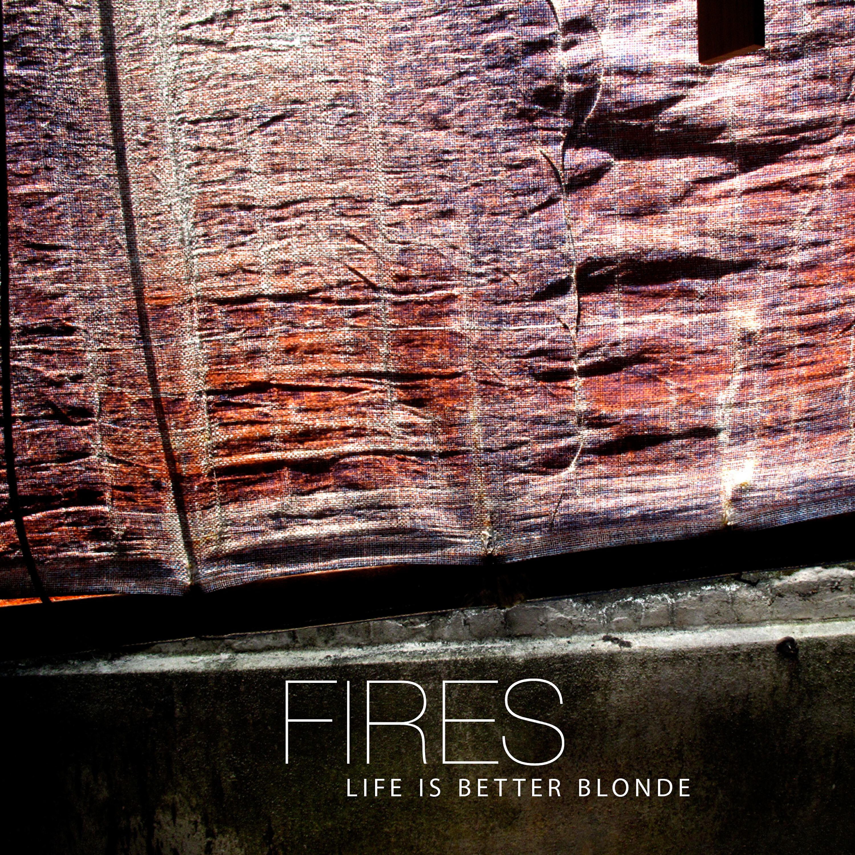 Life Is Better Blonde - Fires
