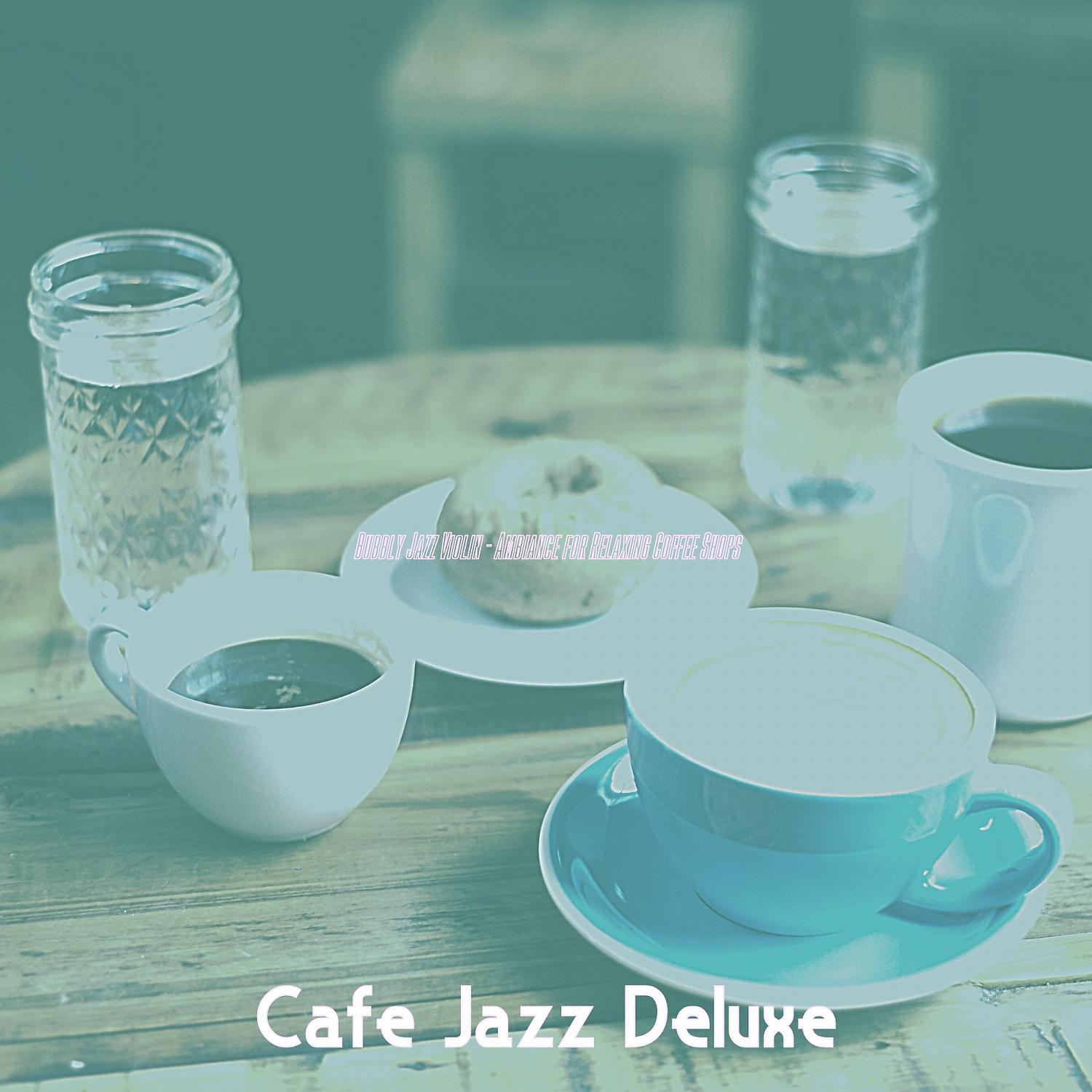 Постер альбома Bubbly Jazz Violin - Ambiance for Relaxing Coffee Shops
