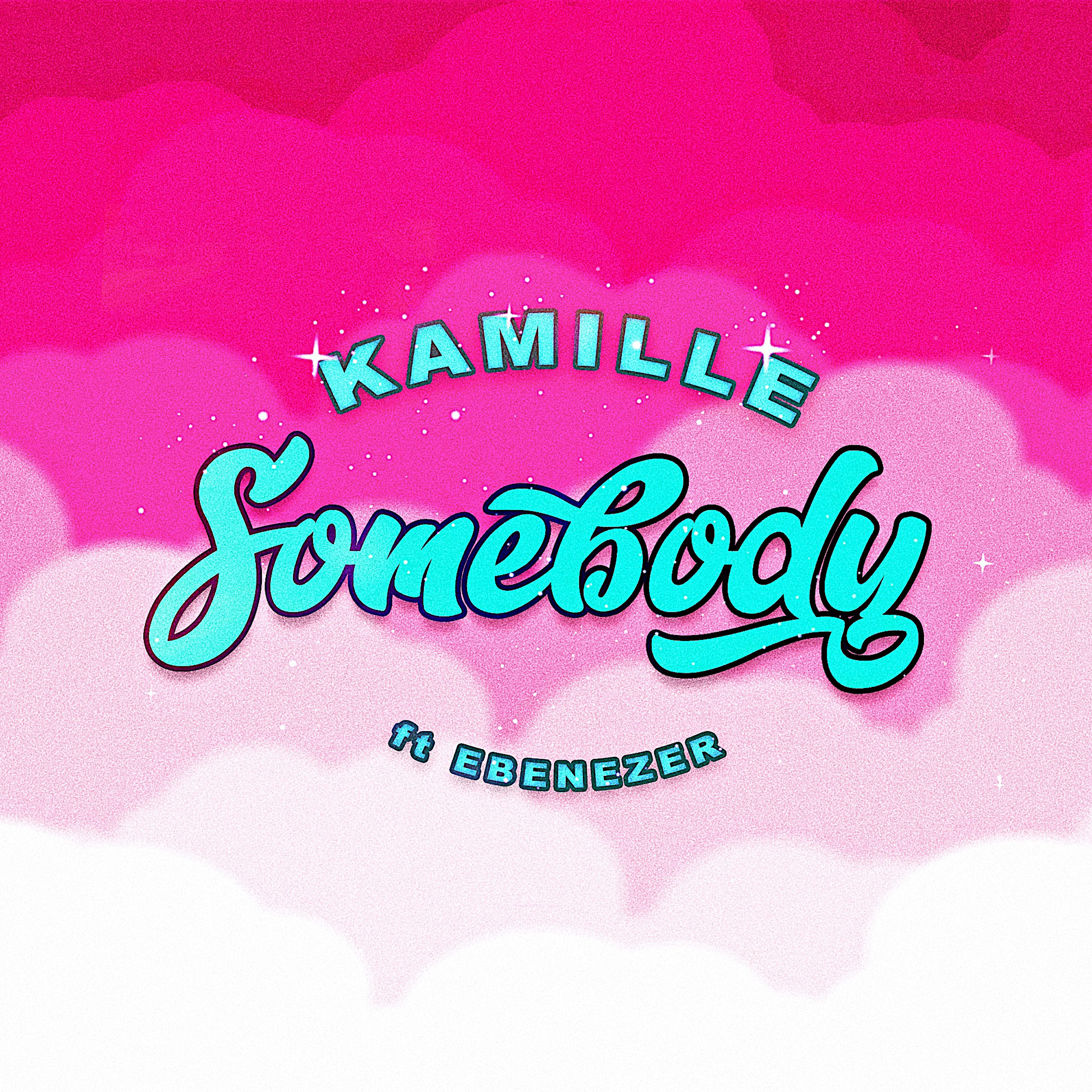 KAMILLE - Somebody (feat. Ebenezer)