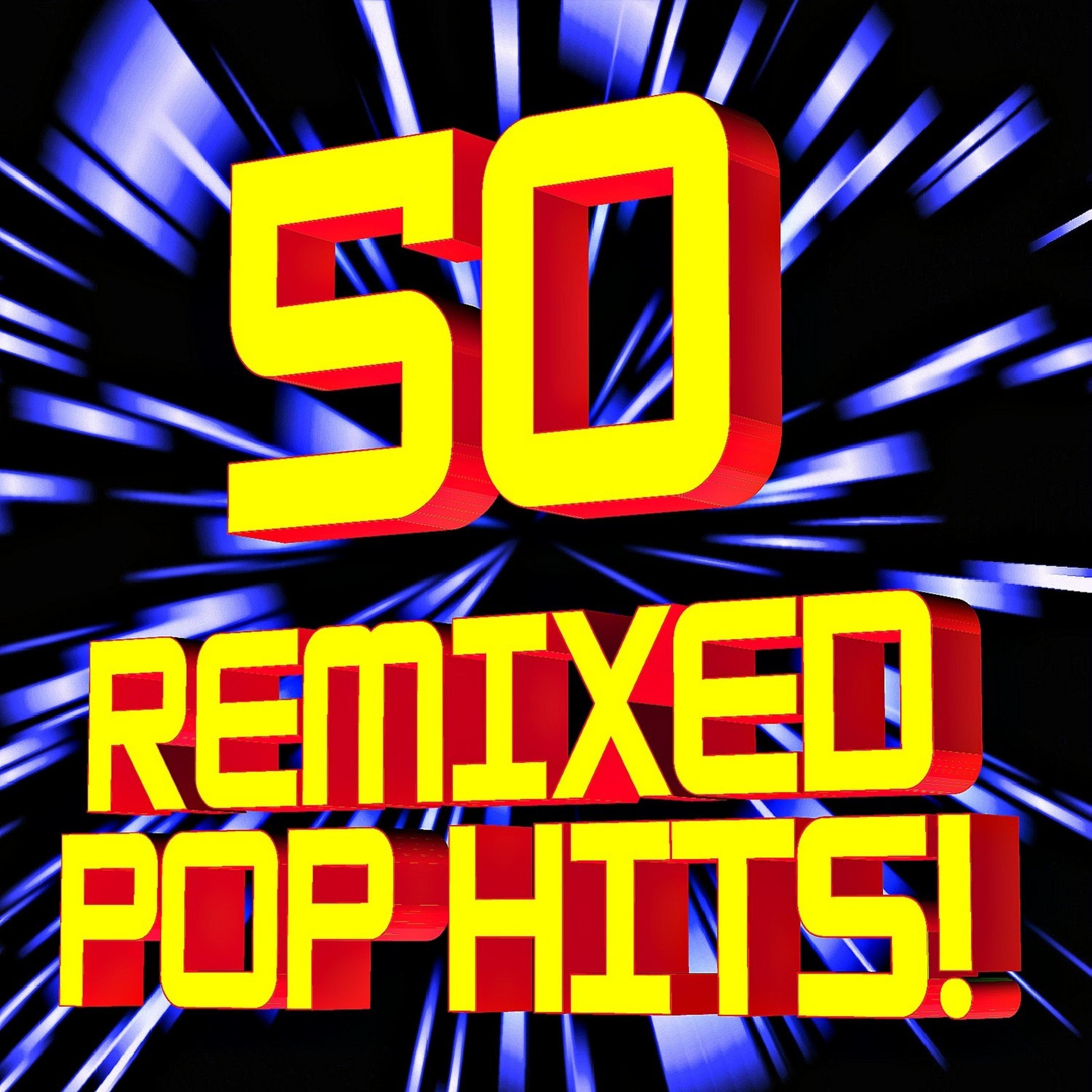 Постер альбома 50 Remixed Pop Hits!