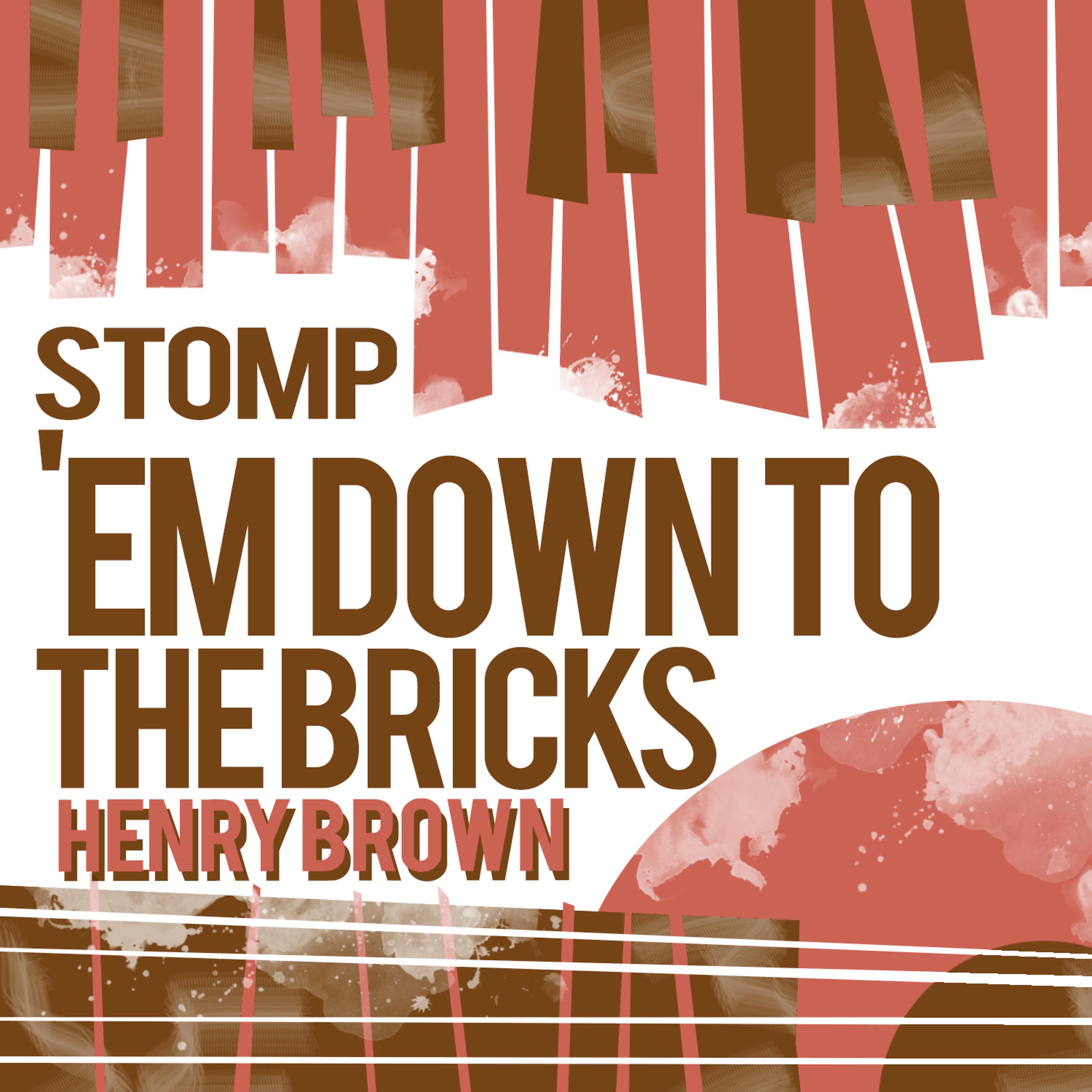 Постер альбома Stomp 'Em Down to the Bricks