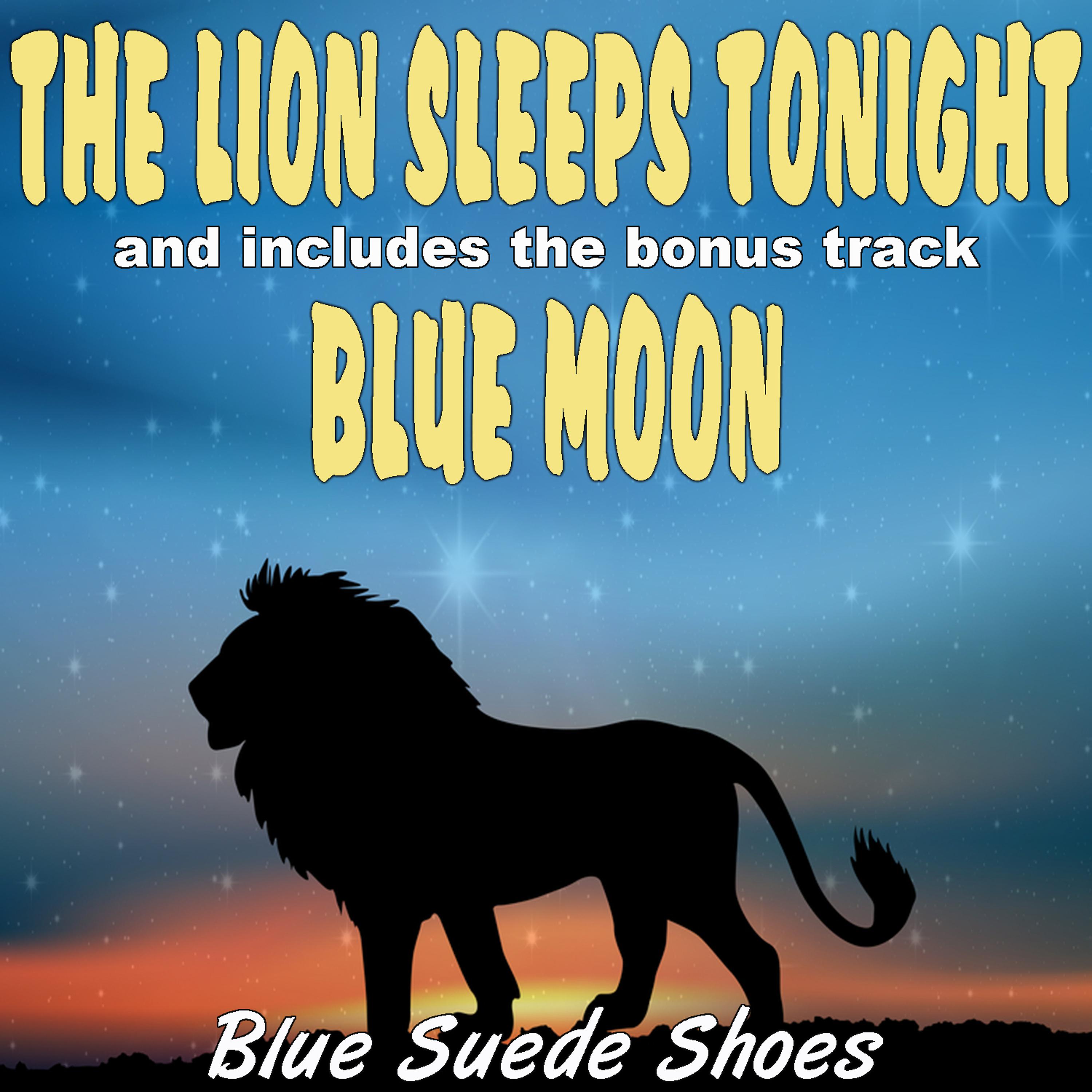 Постер альбома The Lion Sleeps Tonight / and bonus track: Blue Moon