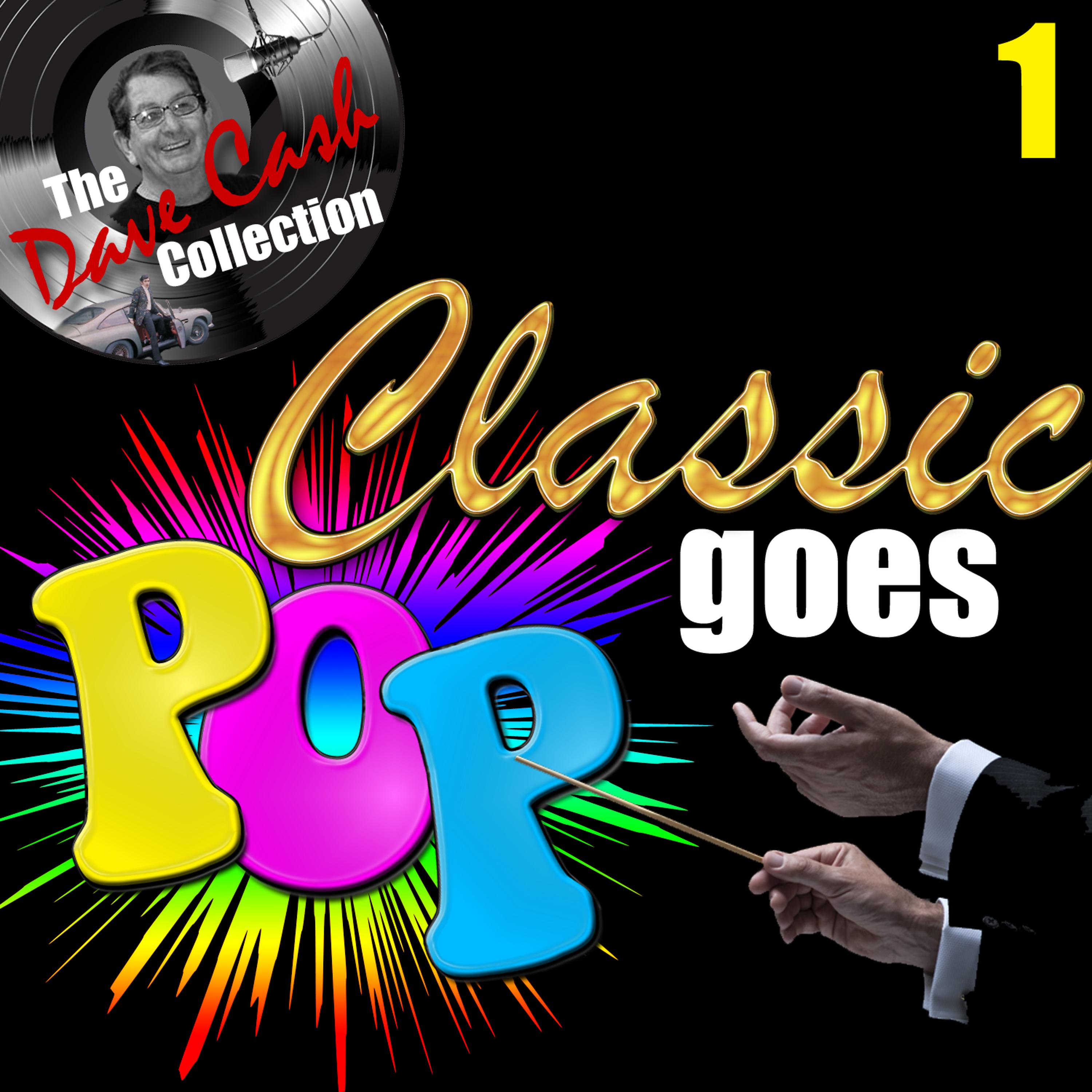 Постер альбома Classic Goes Pop, Vol. 1 (The Dave Cash Collection)