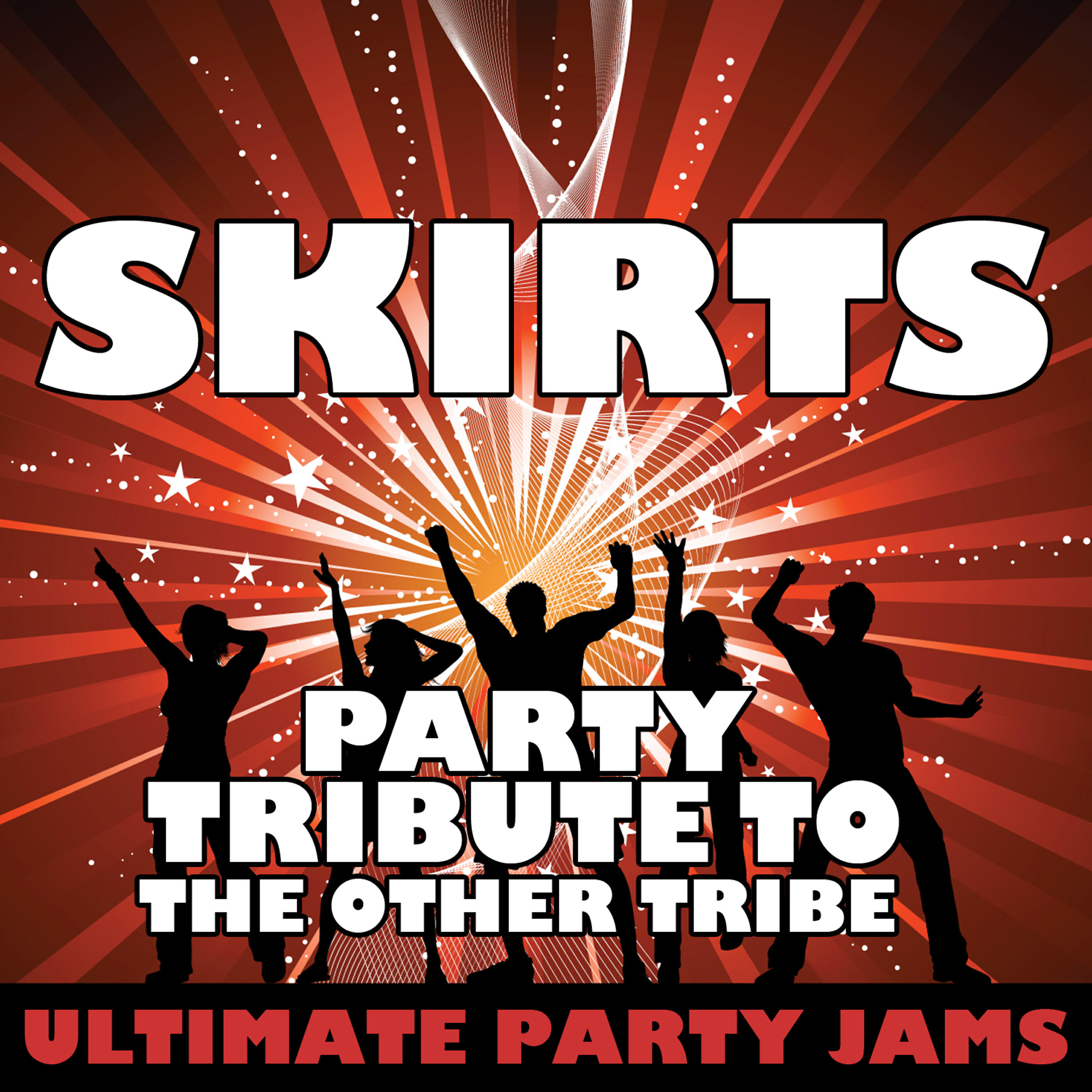 Ultimate Party Jams - Skirts (Party Tribute to the Other Tribe)