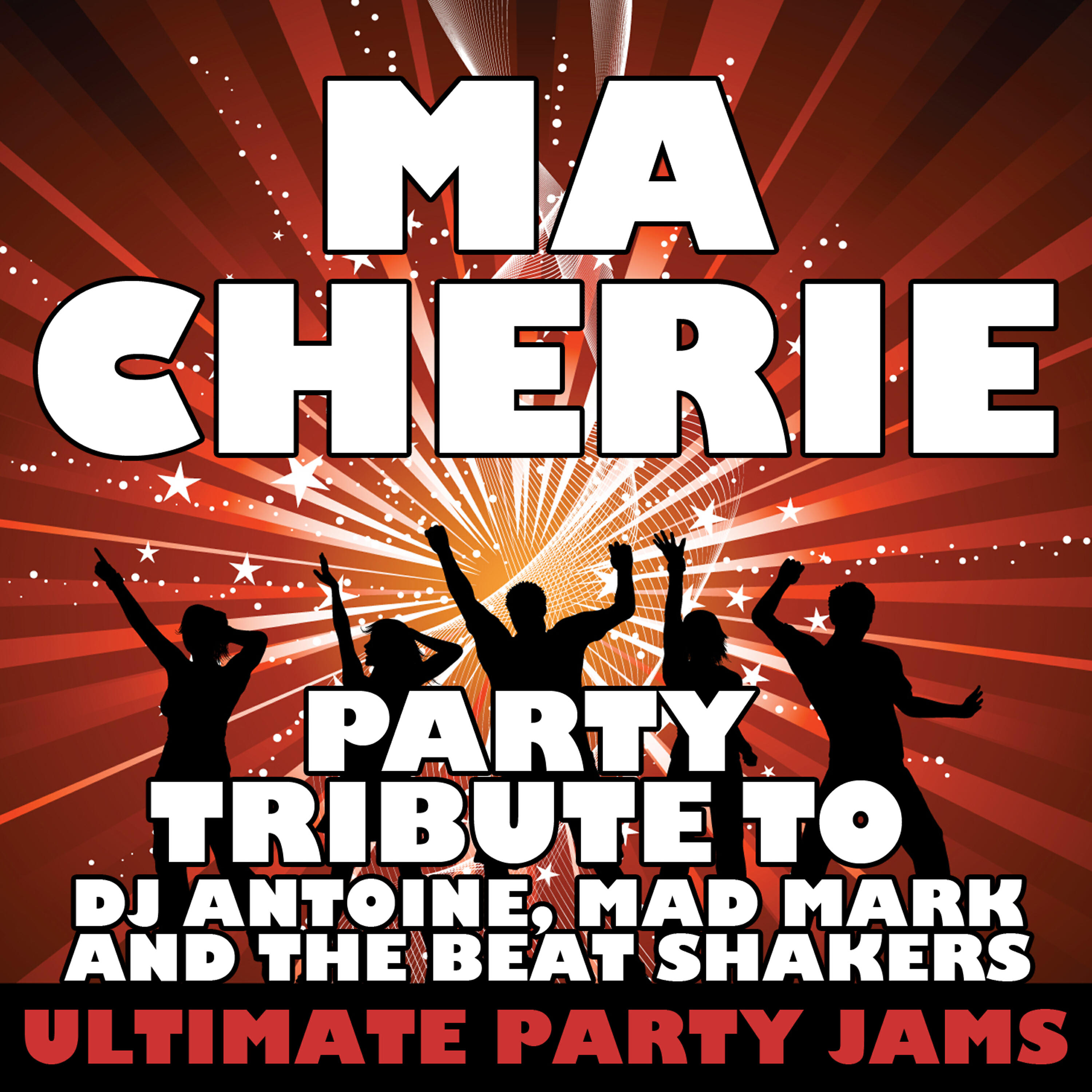 Ultimate Party Jams - Ma Cherie (Party Tribute to Dj Antoine, Mad Mark & The Beat Shakers)