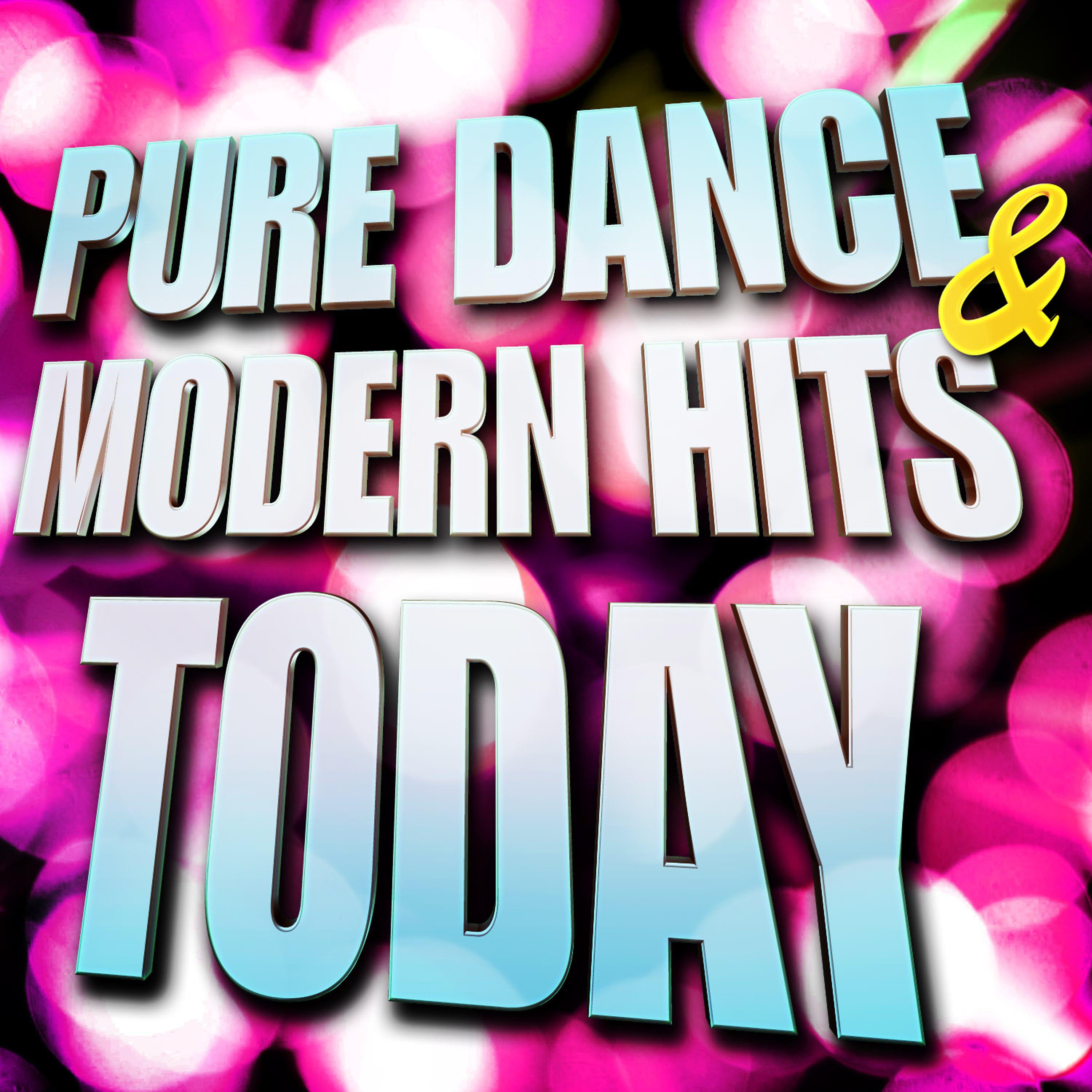 Постер альбома Pure Dance & Modern Hits Today