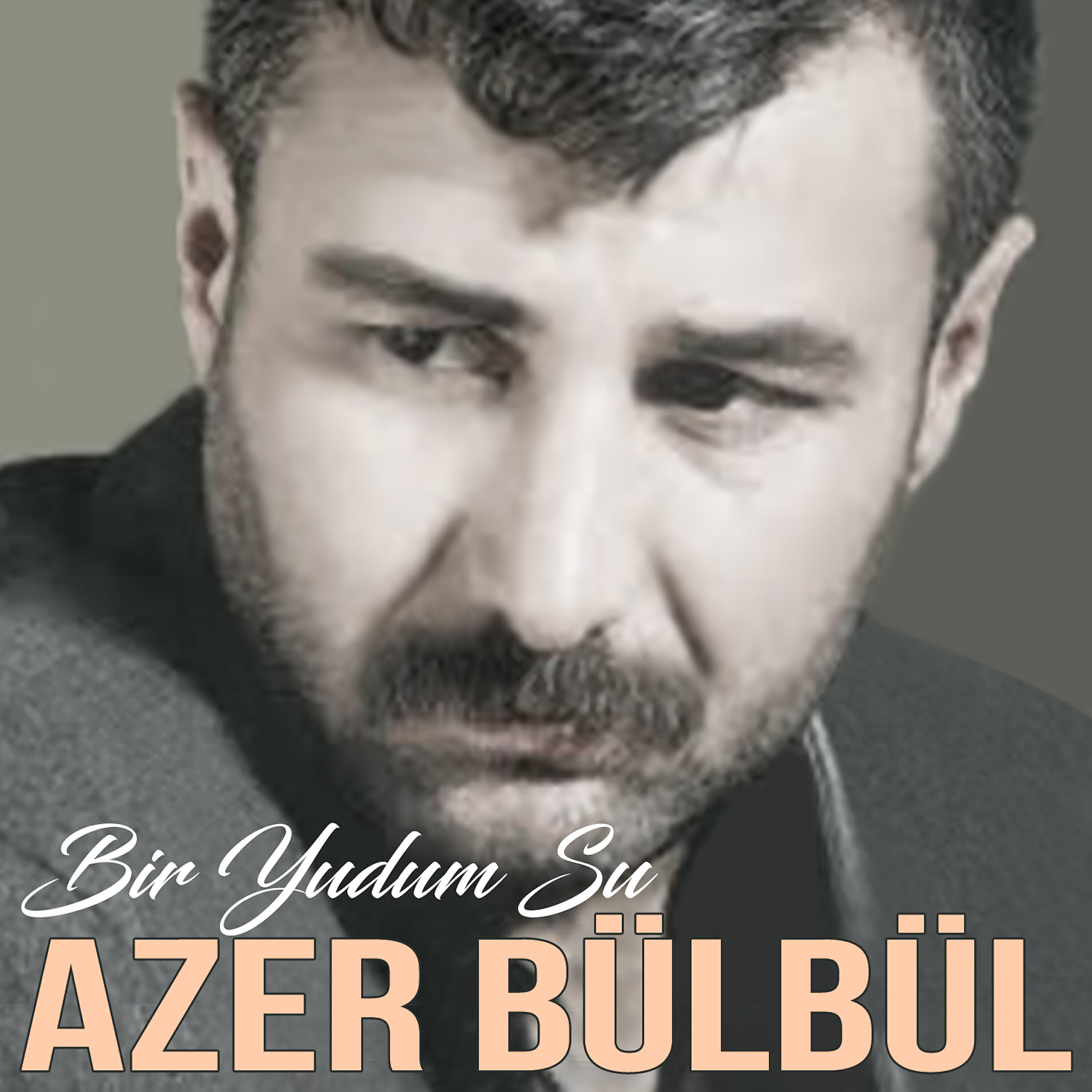 Azer Bülbül - Bir Yudum Su