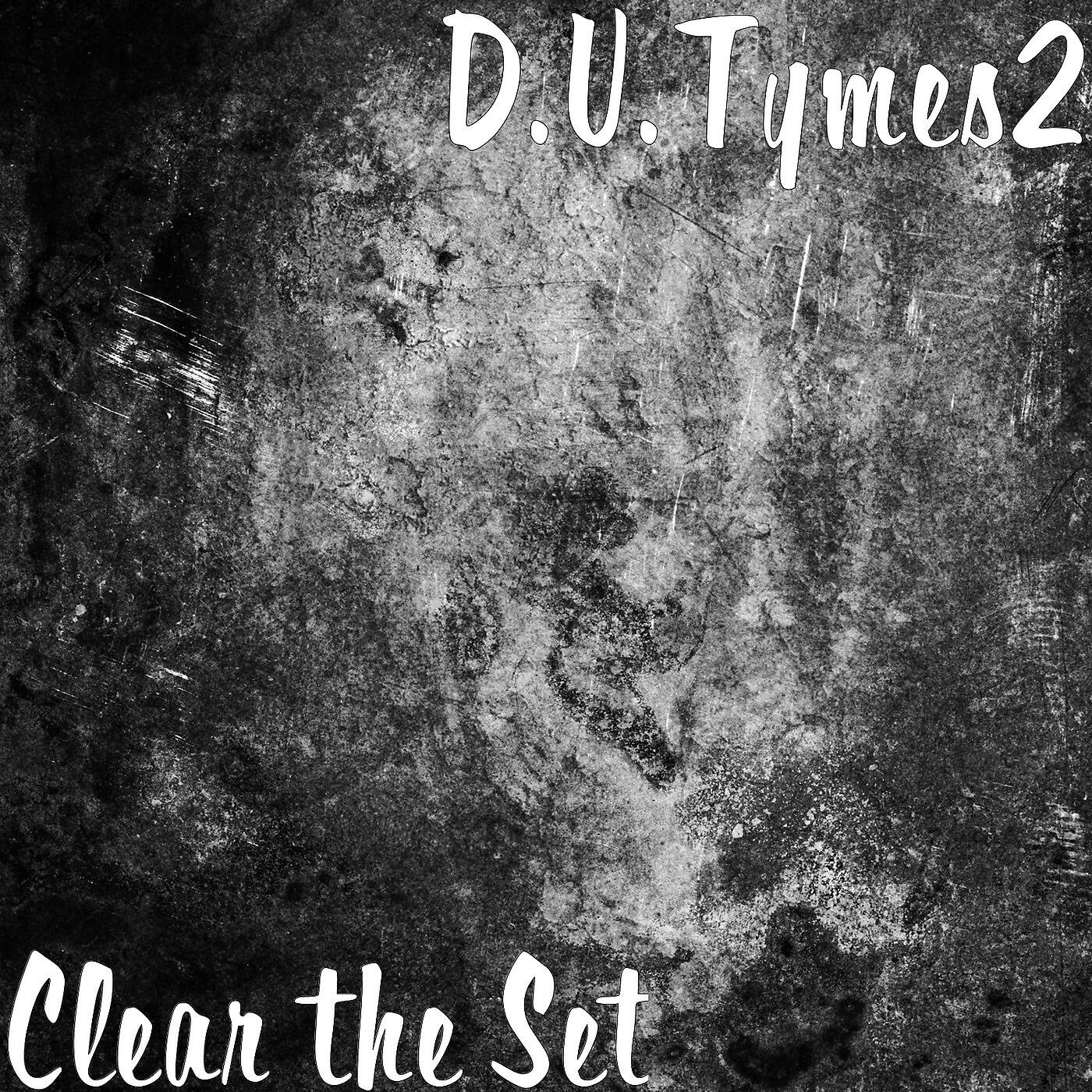 D.U.Tymes2 - Clear the Set
