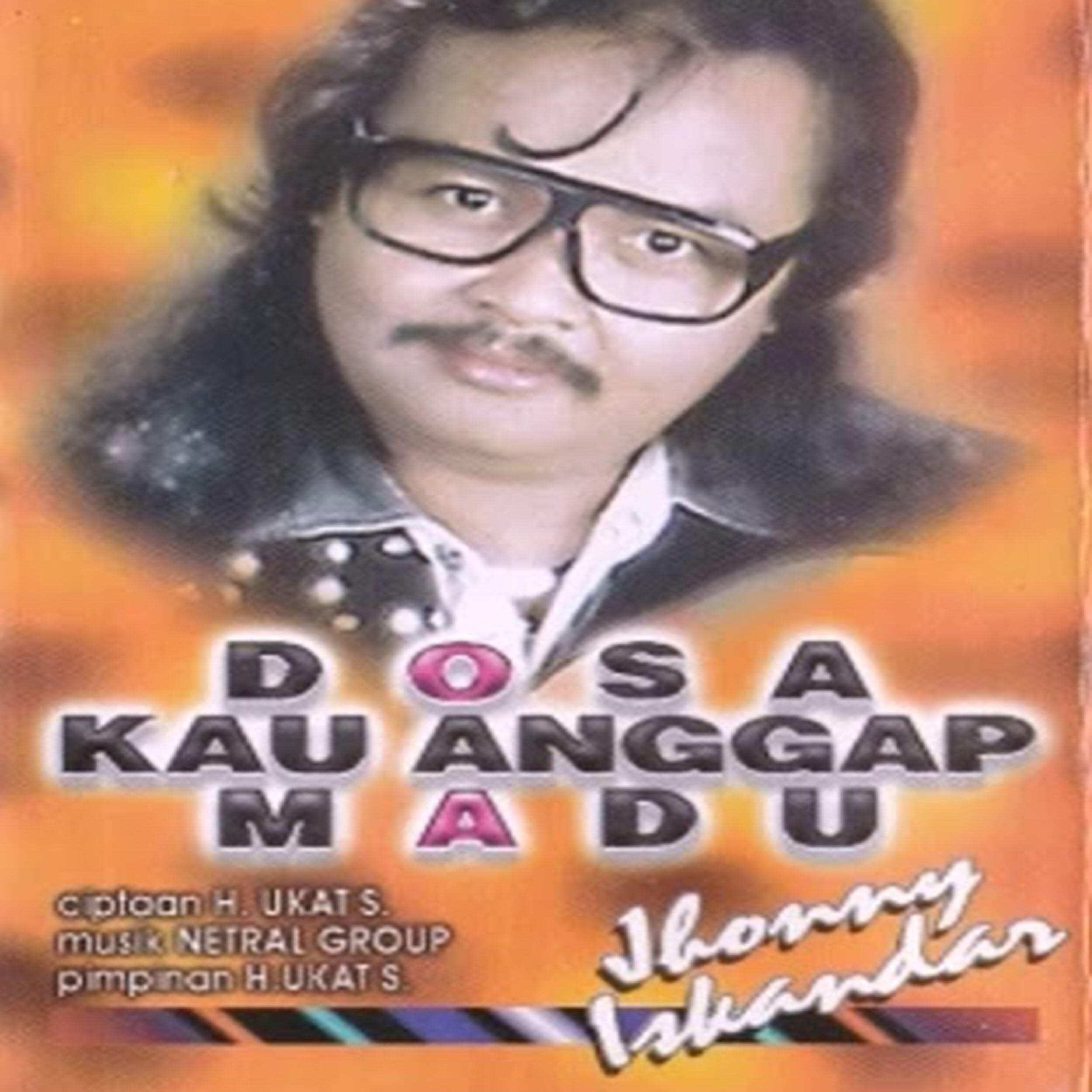 Jhony Iskandar - Dosa Kau Anggap Madu