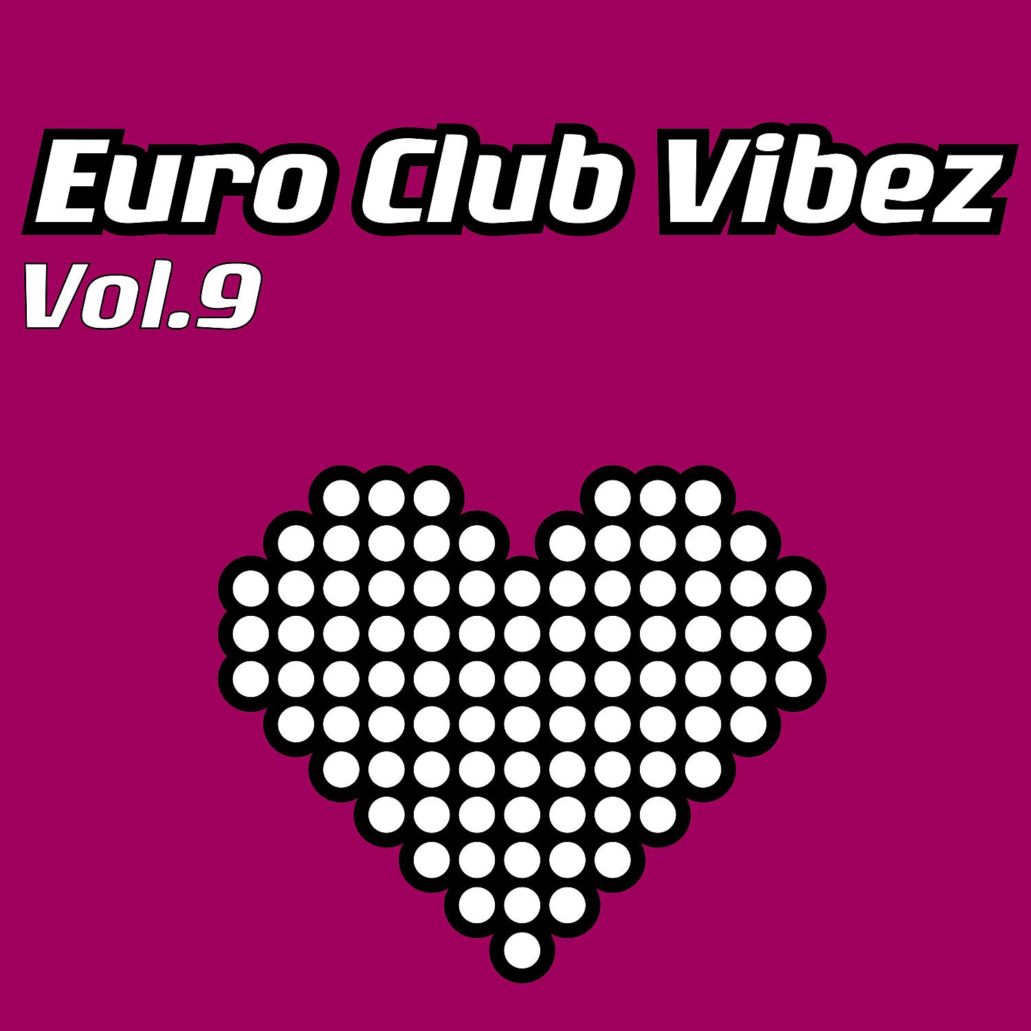 Постер альбома Euro Club Vibez, Vol. 9