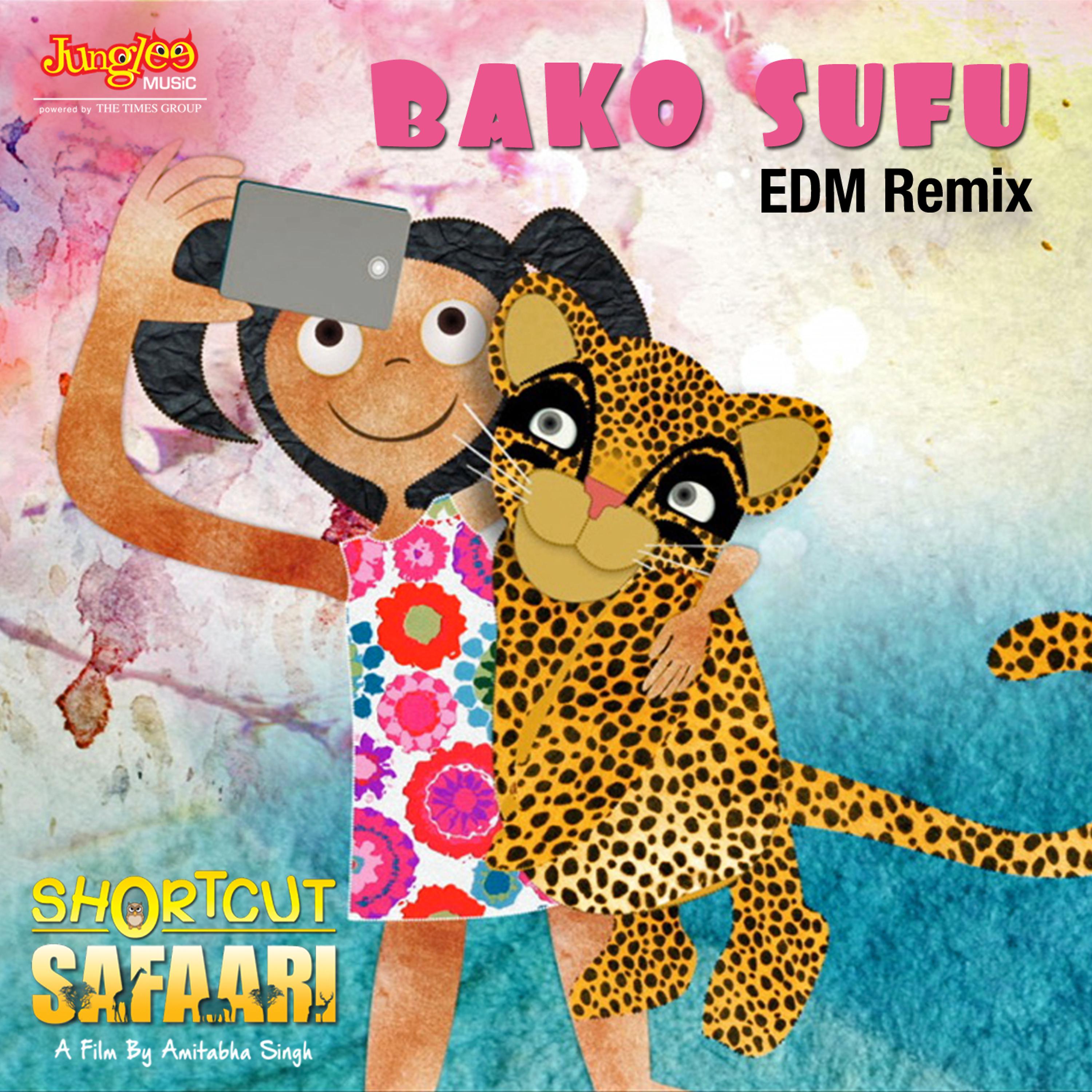 Постер альбома Bako Sufu - EDM Remix (From "Shortcut Safaari") - Single