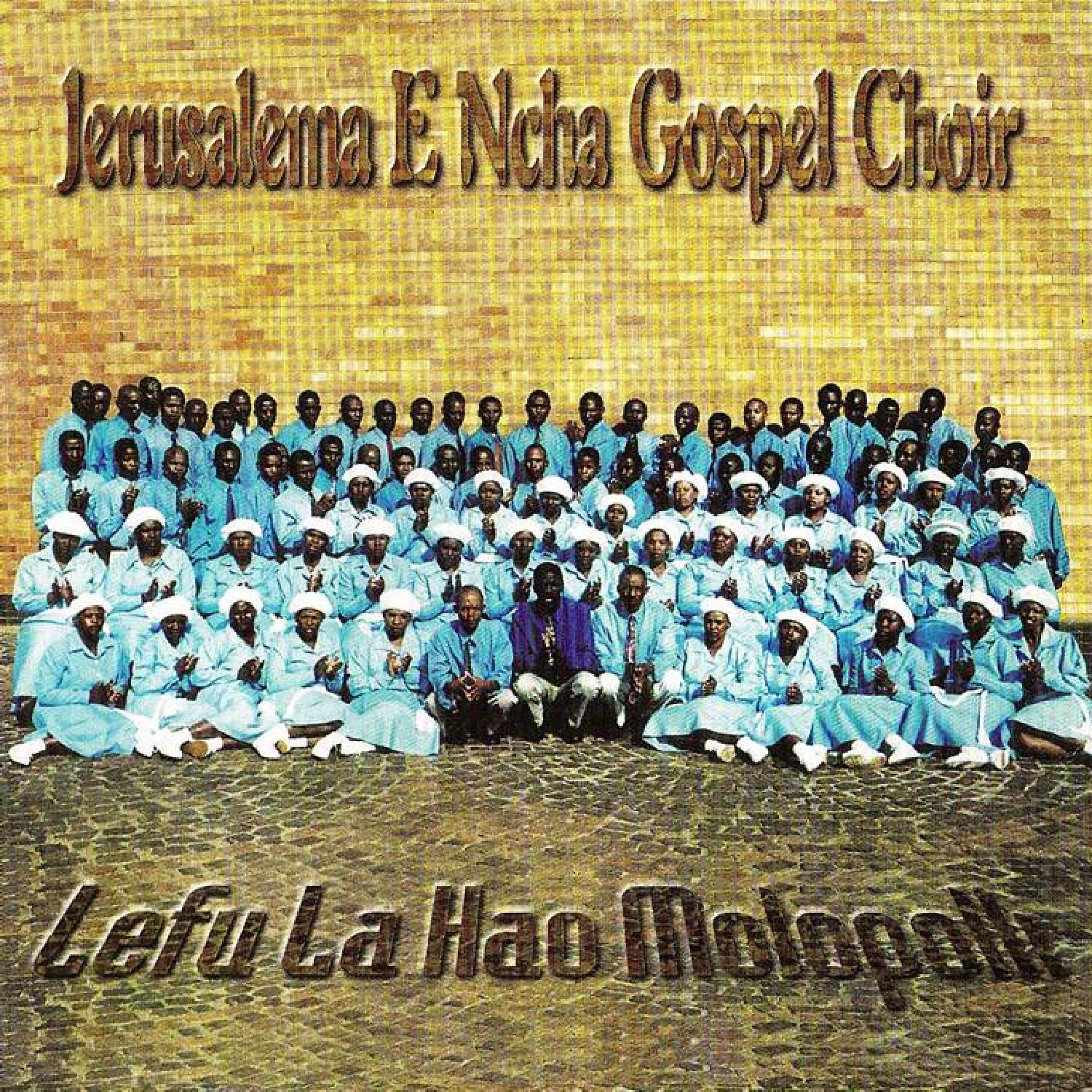 Jerusalema Encha Gospel Choir - Ha Lelakatsa Ho Tseba